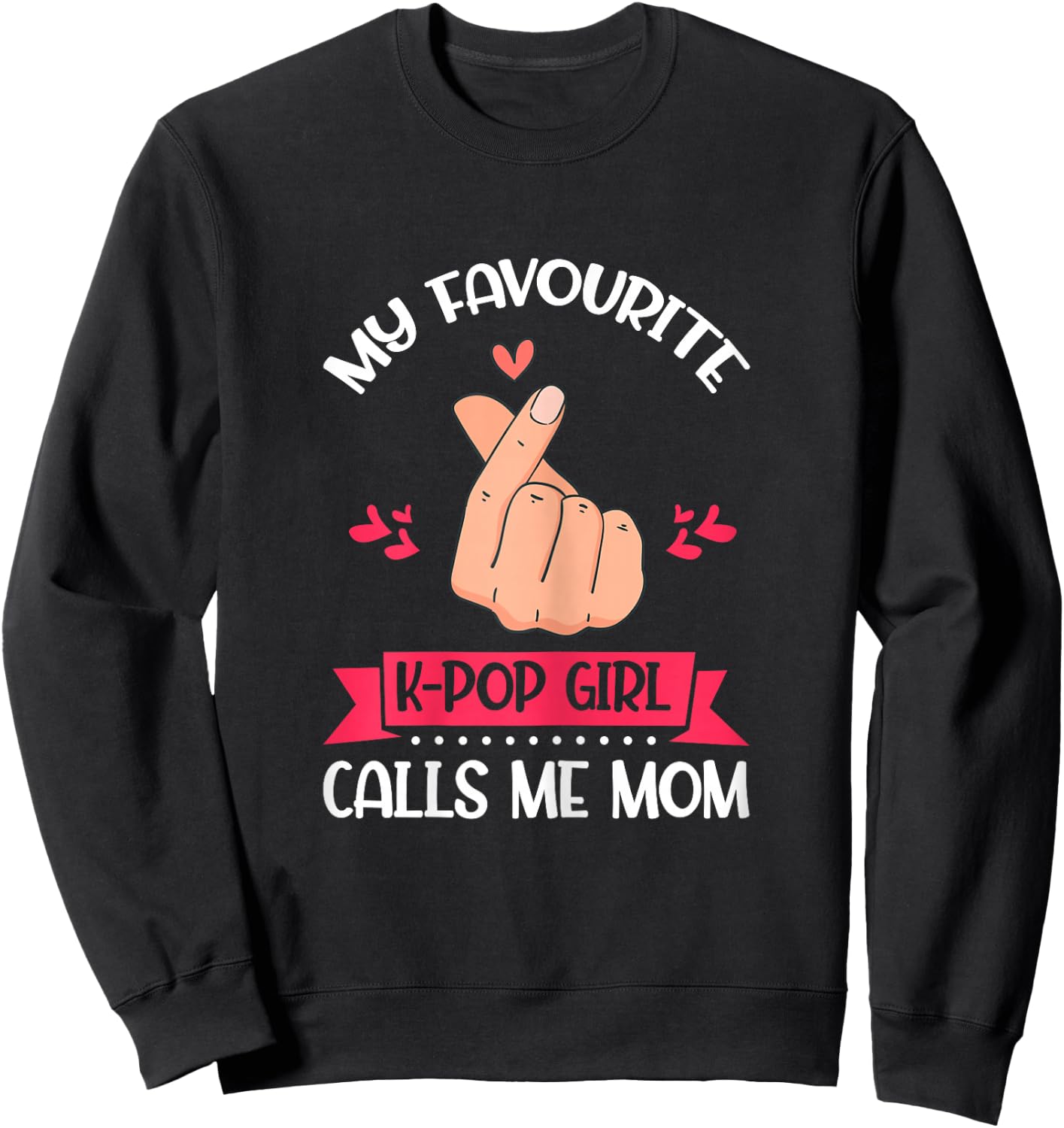 My Favorite K-Pop Girl Calls Me Mom K-Pop Girl Sweatshirt - Sweatshirt | Black