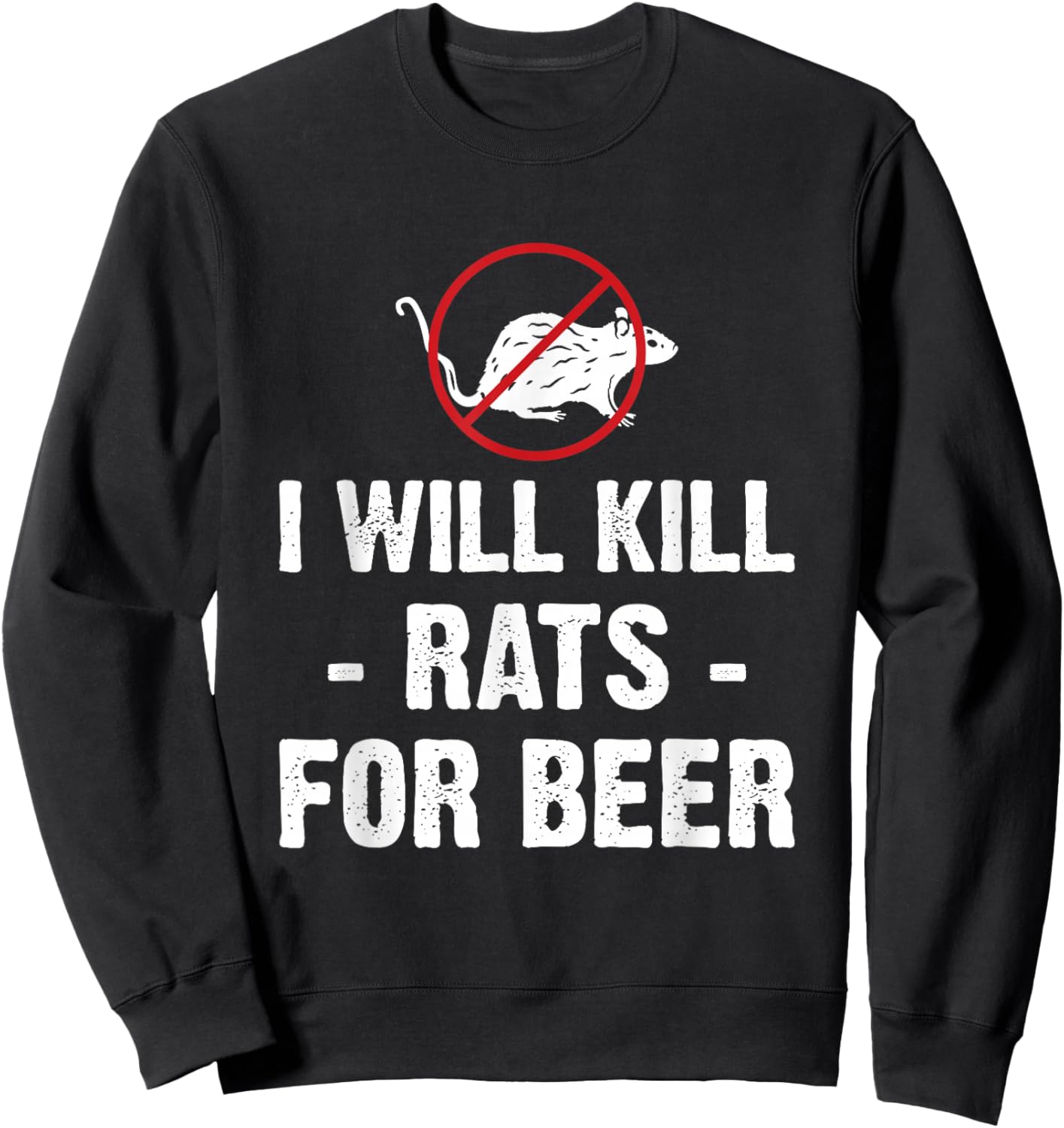 I Will Kill Rats for Beer Exterminator Sweatshirt - Sweatshirt | Black