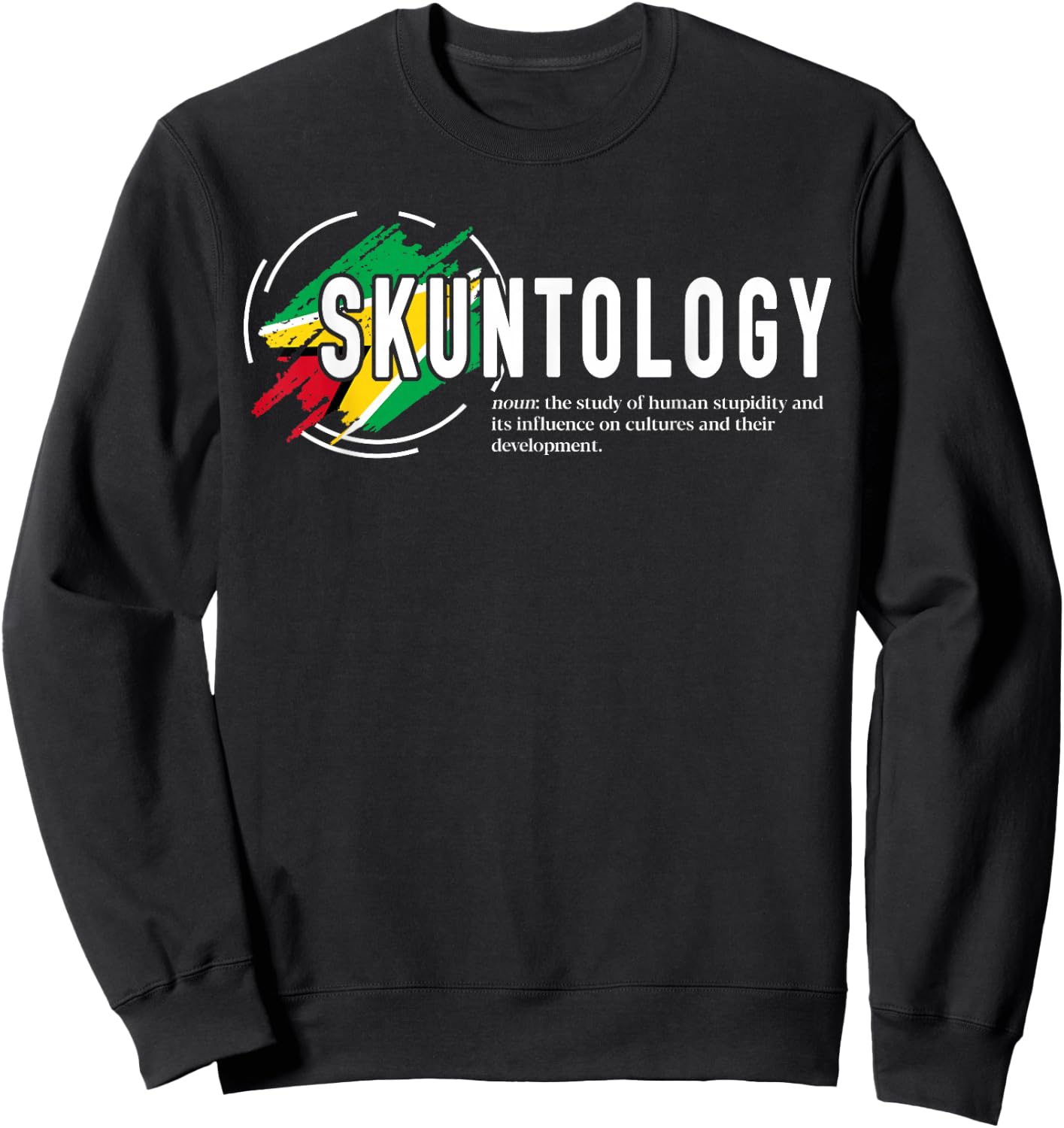 Skuntology meaning with Guyana Flag Funny Patriotic Sweatshirt - Sweatshirt | Black