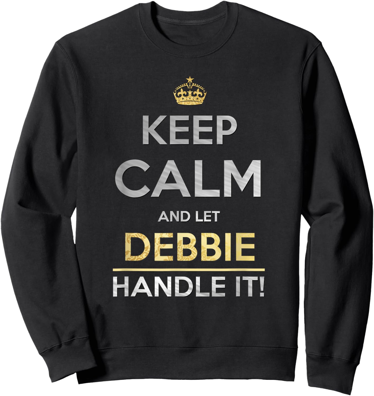 Keep Calm And Let Debbie Handle It Sweatshirt - Sweatshirt | Black