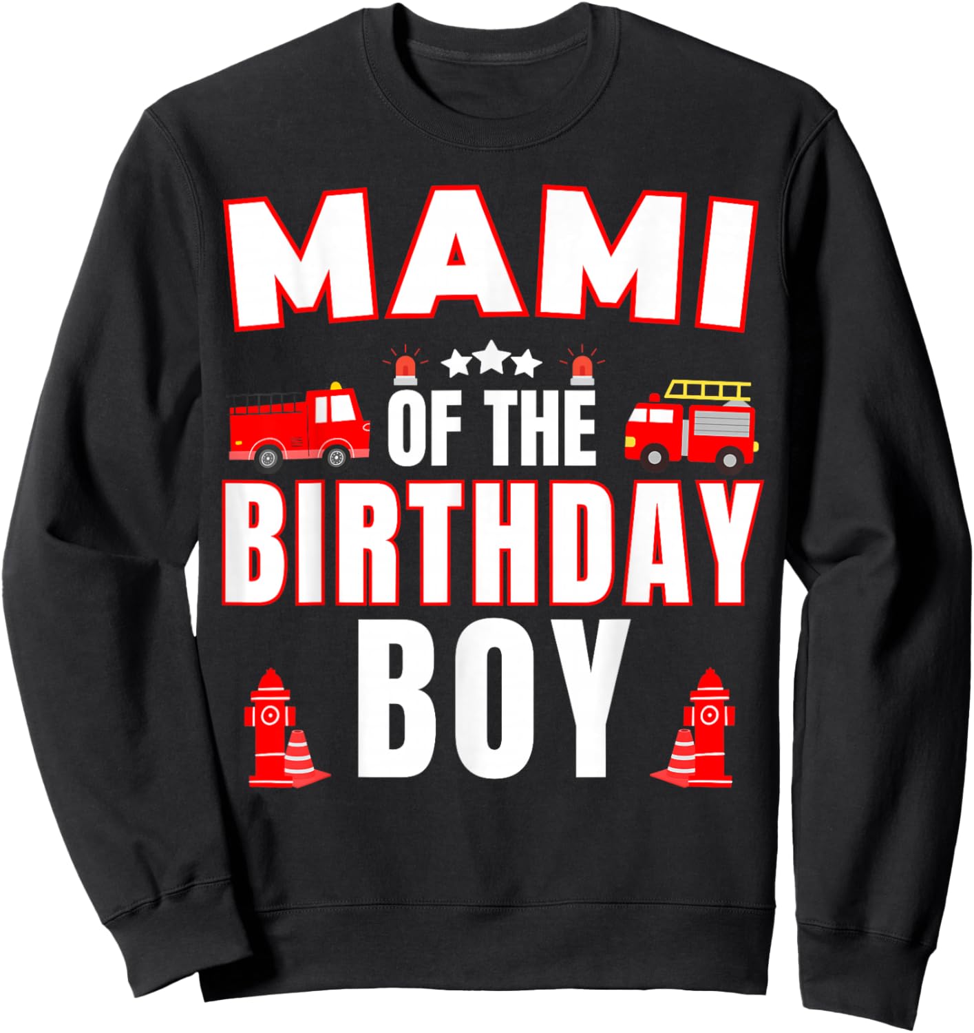 Mami of the Birthday Boy Fire Truck Firefighter Bday Party Sweatshirt - Sweatshirt | Black