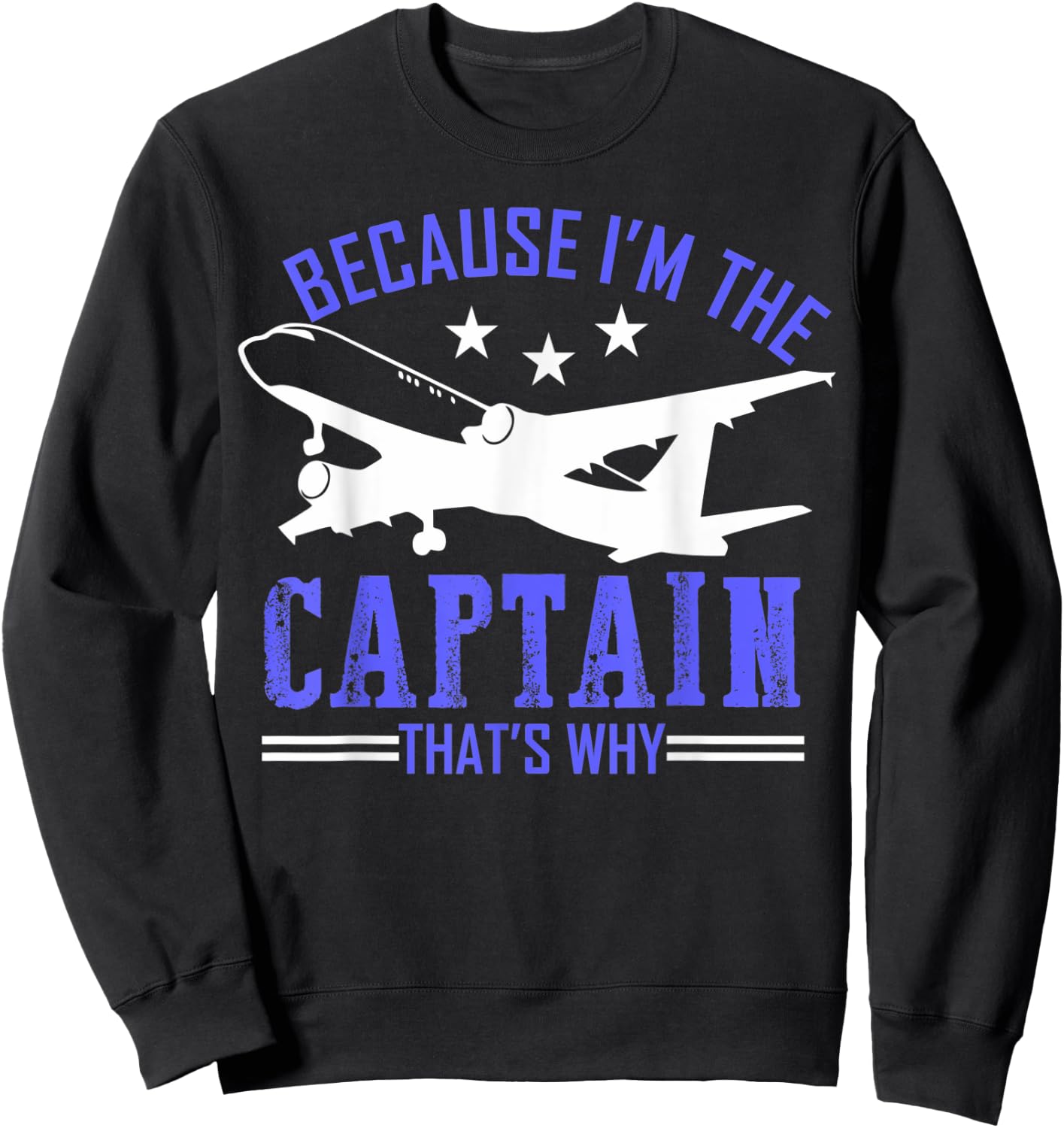 Because Im the captain thats why airplane pilot funny Gift Sweatshirt - Sweatshirt | Black