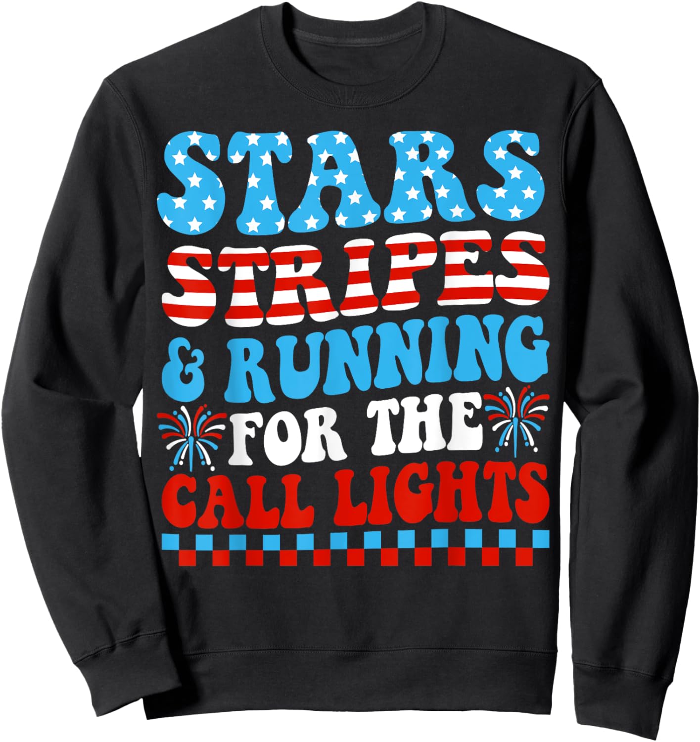 Stars Stripes & Running for Call Lights 4th of July Nurse Sweatshirt - Sweatshirt | Black