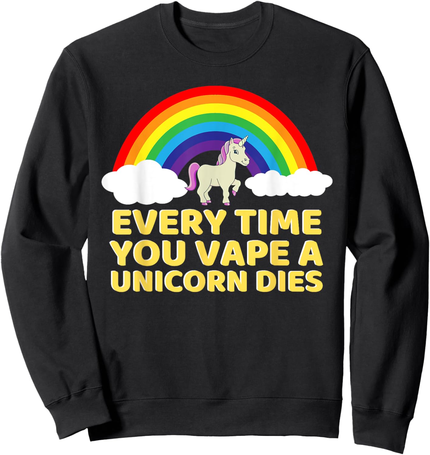 Every Time You Vape a Unicorn Dies Oddly Specific Sweatshirt - Sweatshirt | Black