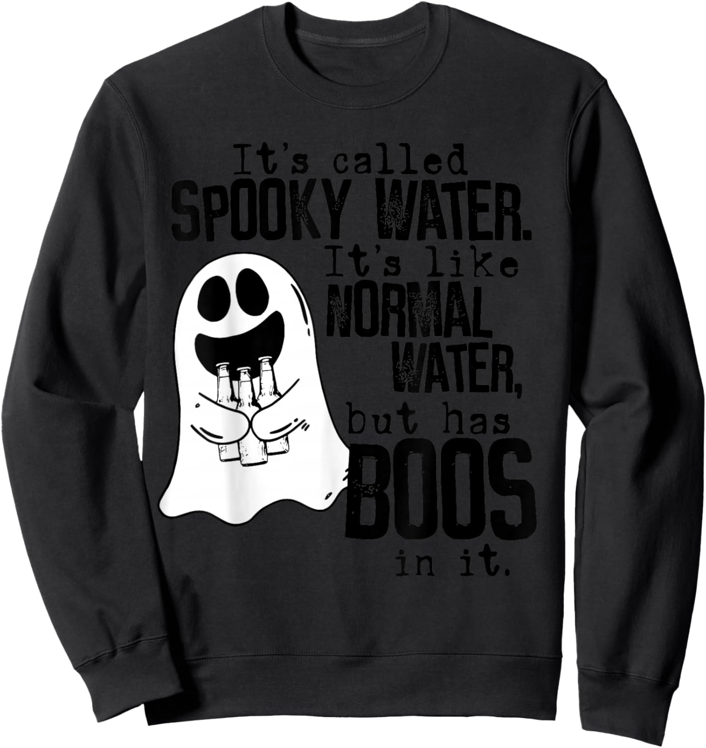 Its called spooky water like normal water Drinking Halloween Sweatshirt - Sweatshirt | Black