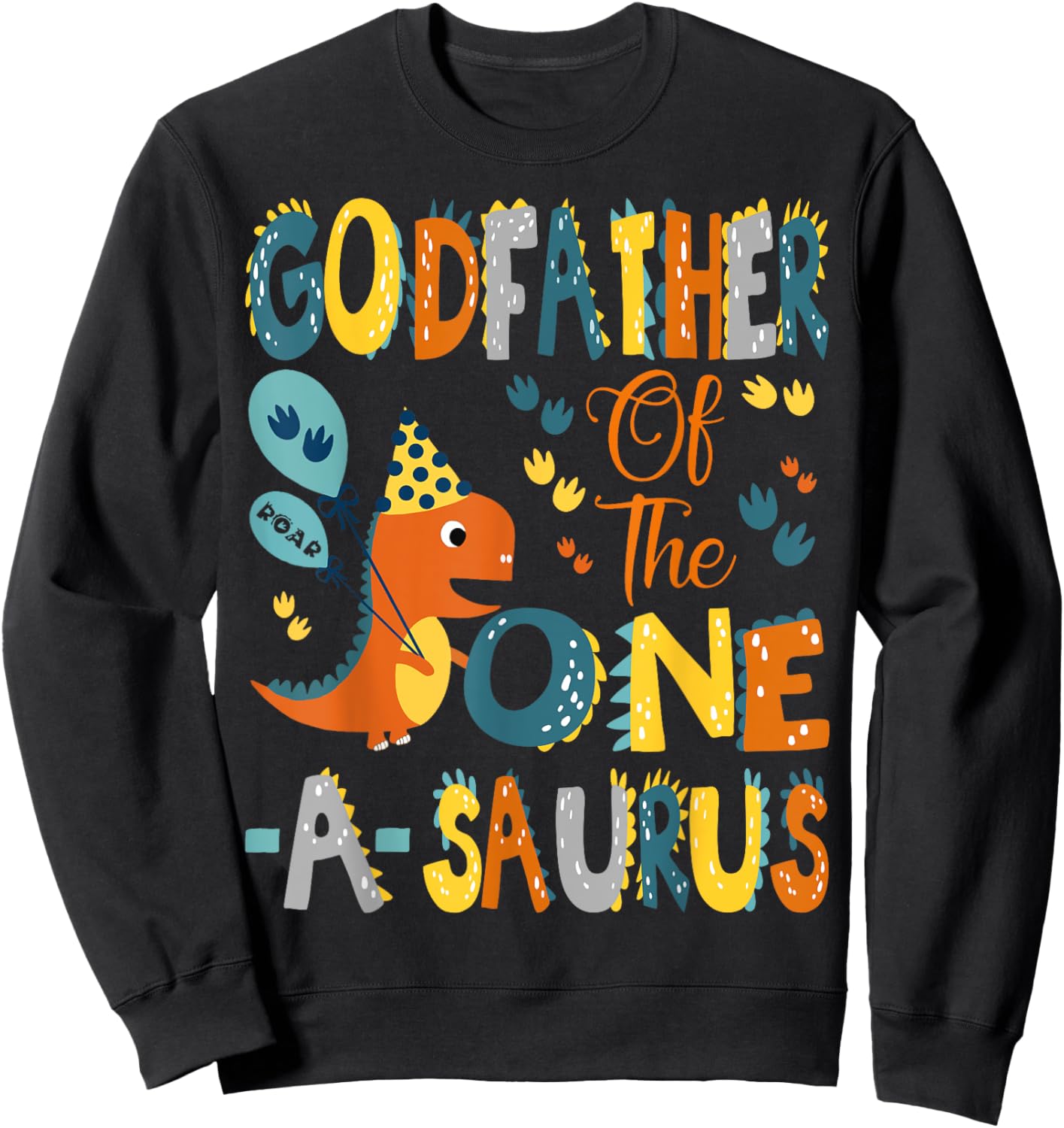 GodFather Of The One-A-Saurus 1St Birthday Dinosaur Party Sweatshirt - Sweatshirt | Black
