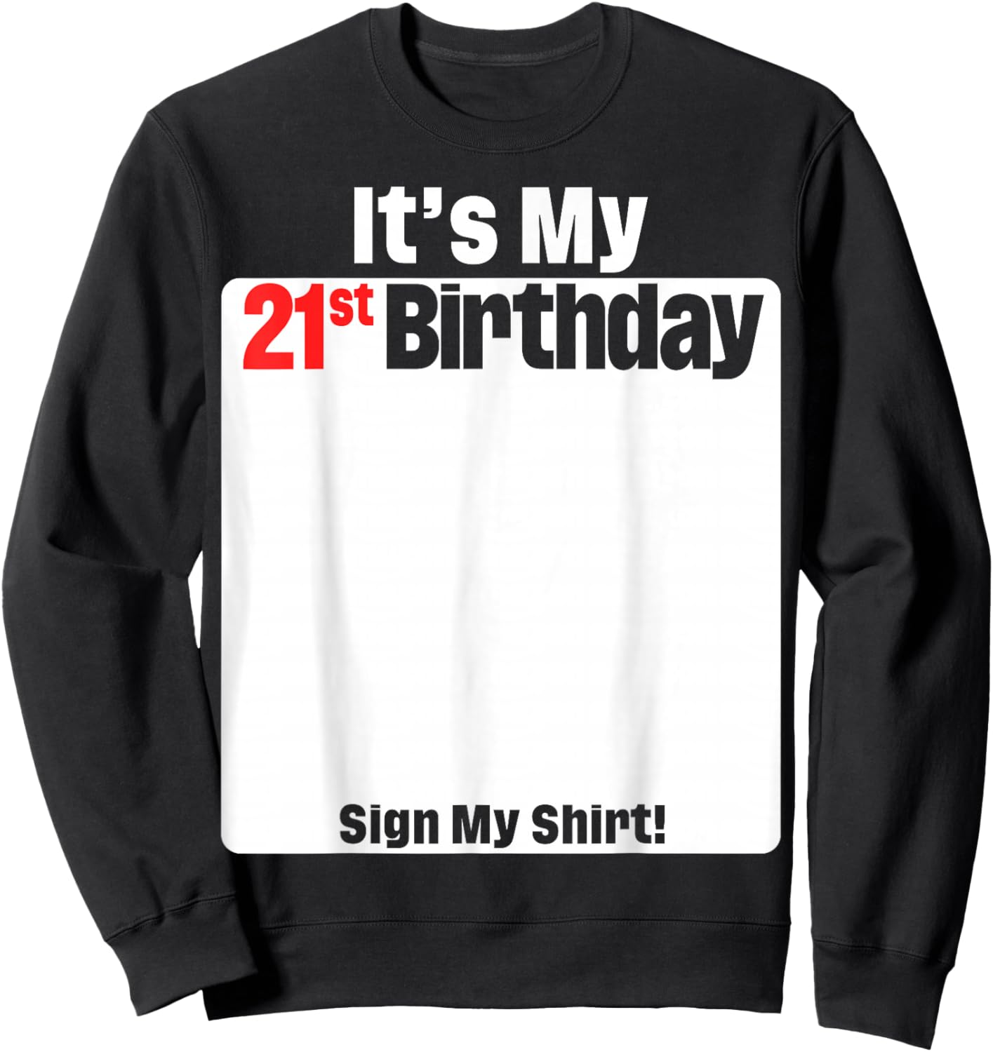 It's My 21st Birthday 21 Years Old Birthday Party Sign My Sweatshirt - Sweatshirt | Black