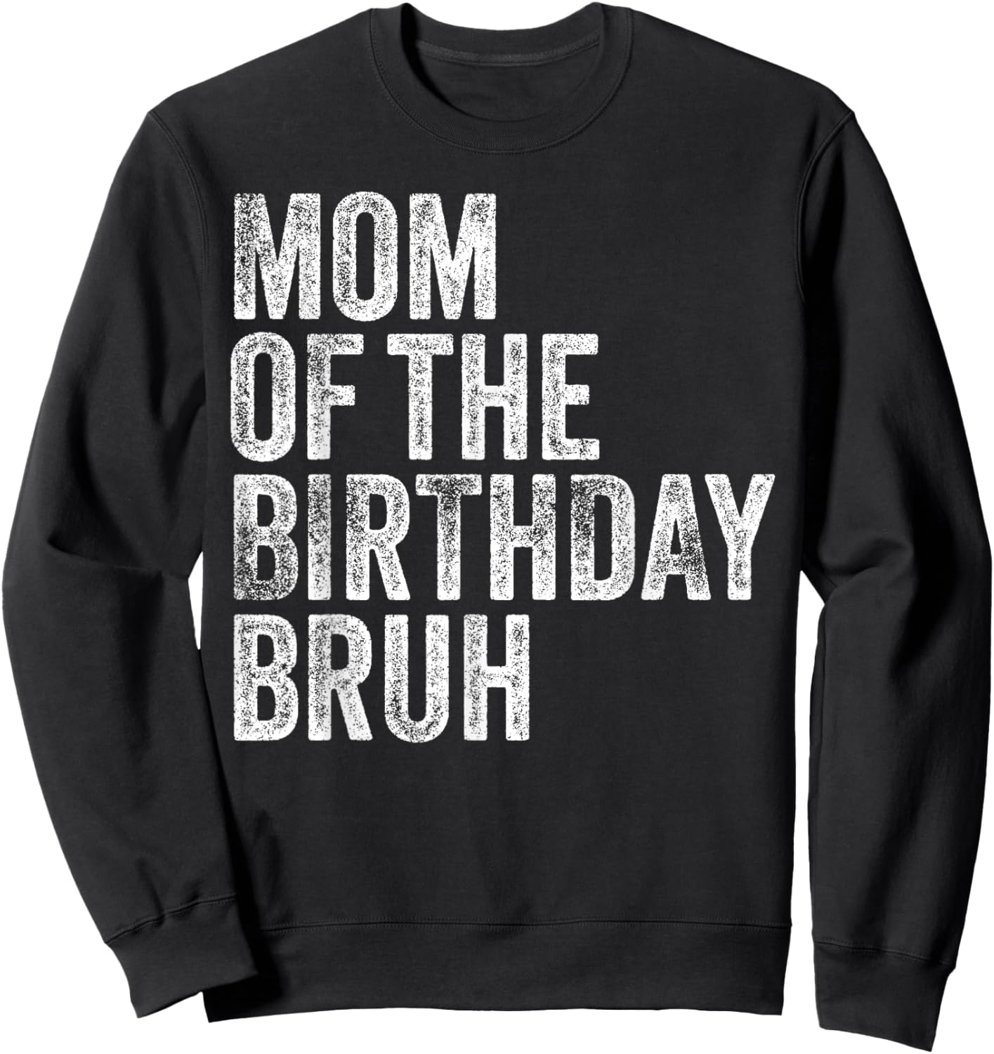 Mom Of The Birthday Bruh Matching Family Squad Dude Design Sweatshirt - Sweatshirt | Black