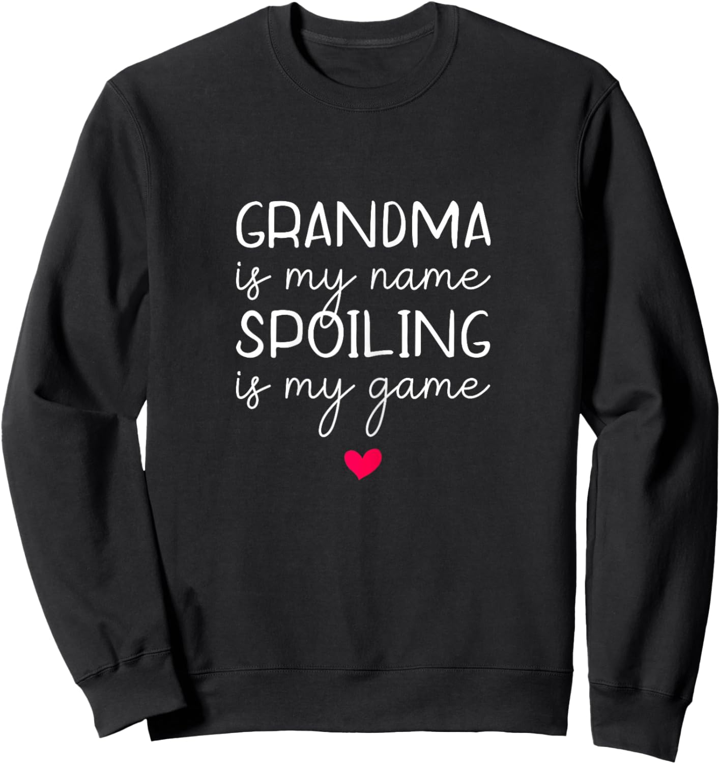 Grandma Is My Name Spoiling Is My Game Funny Sweatshirt - Sweatshirt | Black