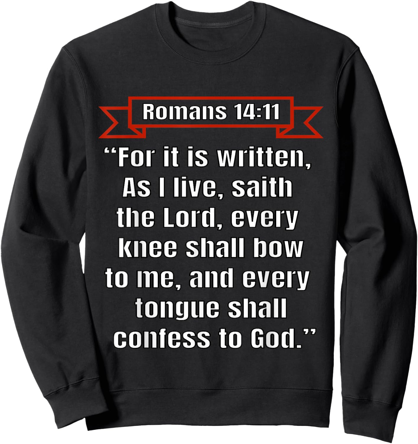Romans 14:11 "Every knee shall bow to me" Sweatshirt - Sweatshirt | Black