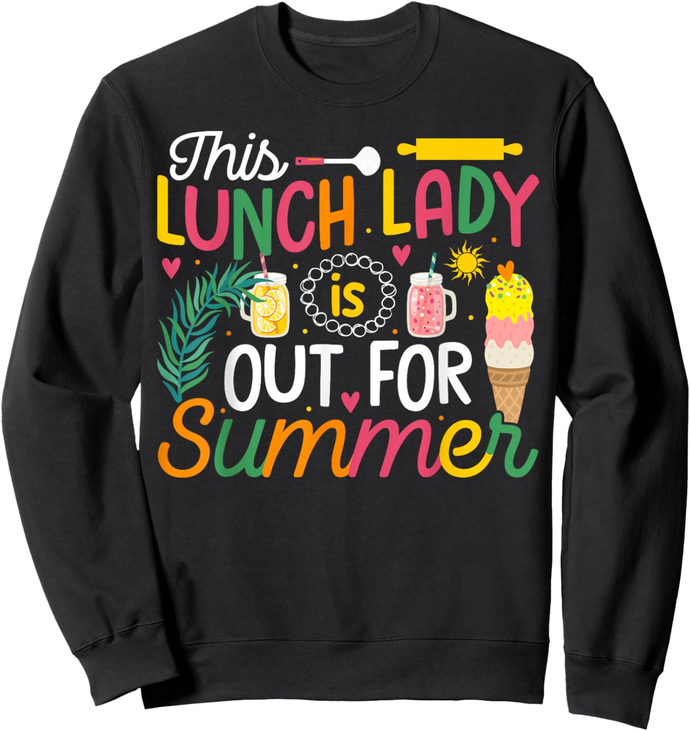 This Lunch Lady Is Out For Summer Funny End of School Year Sweatshirt - Sweatshirt | Black