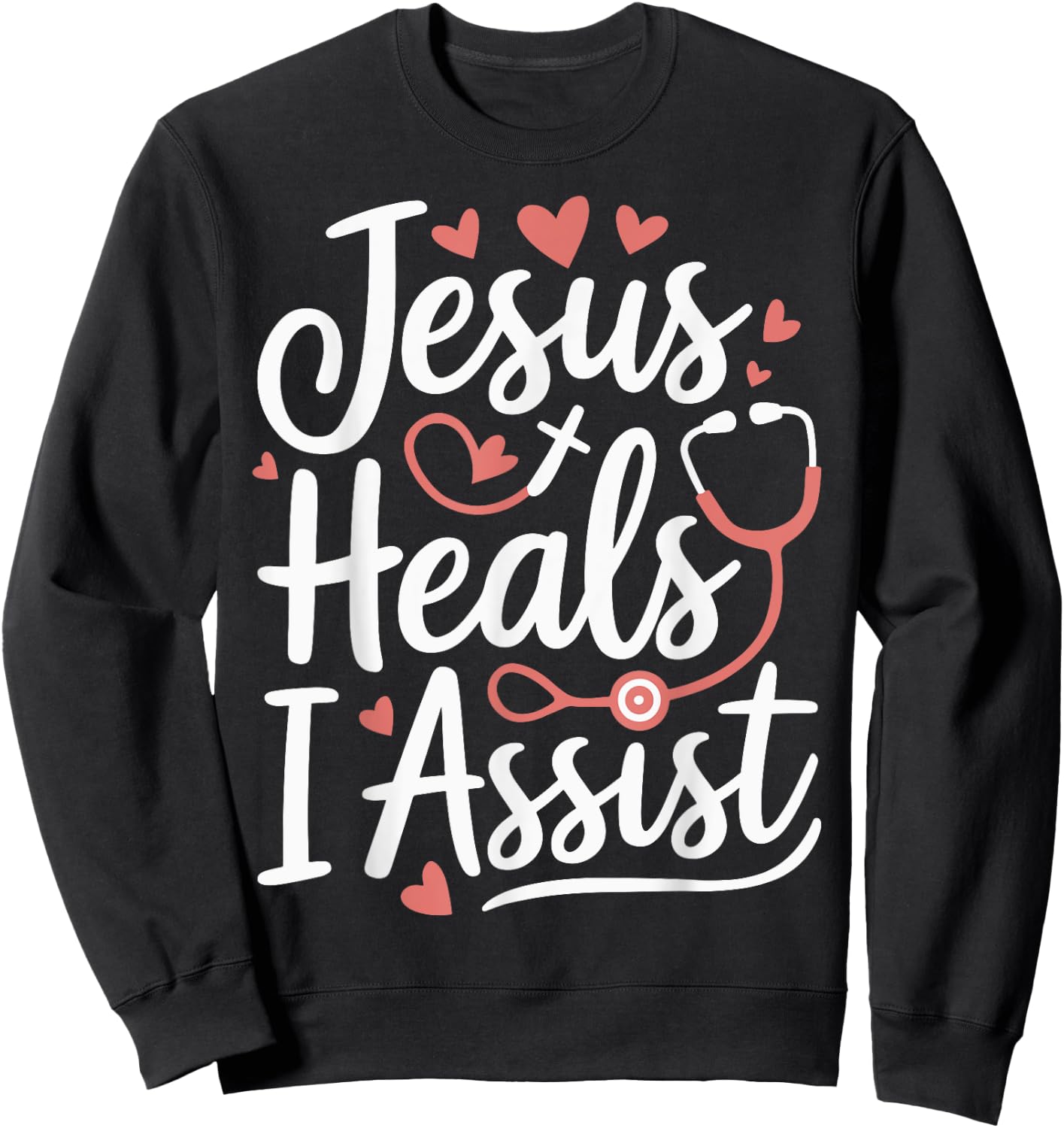 Jesus Heals I Assist Nursing Student Midwife ER Nurse Sweatshirt - Sweatshirt | Black