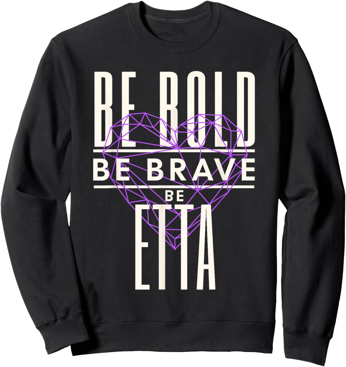 Be Bold Be Brave Be Etta Sweatshirt - Sweatshirt | Black
