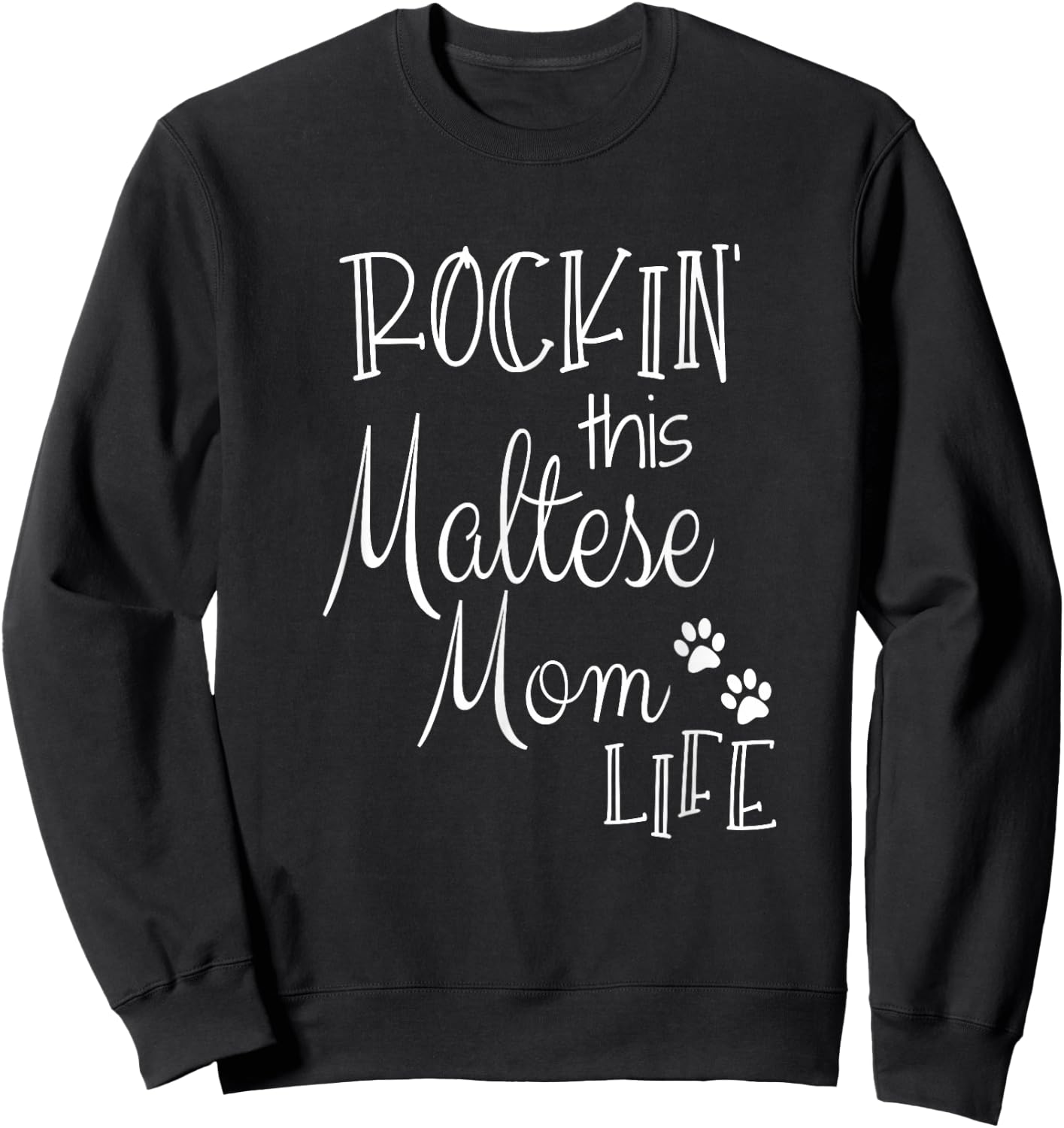 Rockin This Life Maltese Mom print Maltese Dog Owner Gifts Sweatshirt - Sweatshirt | Black