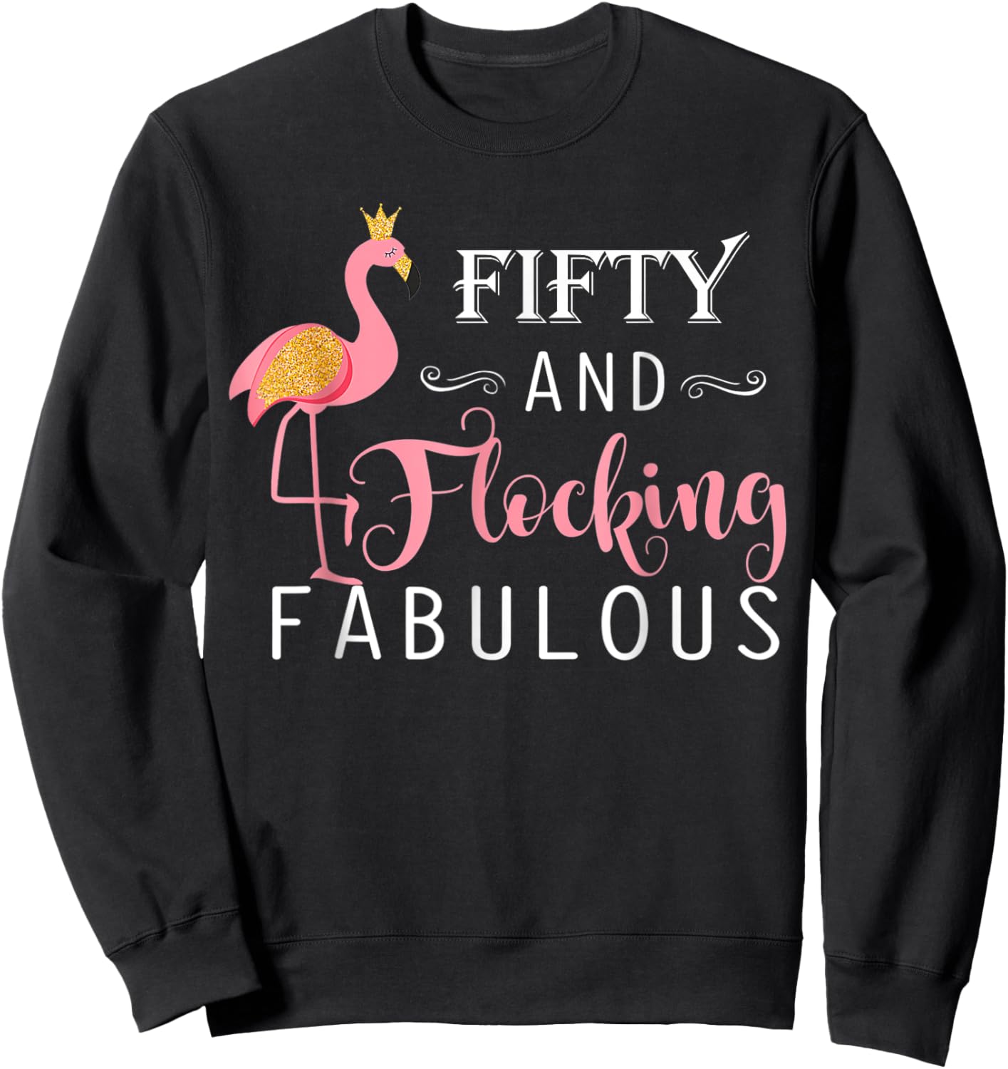 50th Birthday Gifts Women Flamingo Fifty Flocking Fabulous Sweatshirt - Sweatshirt | Black