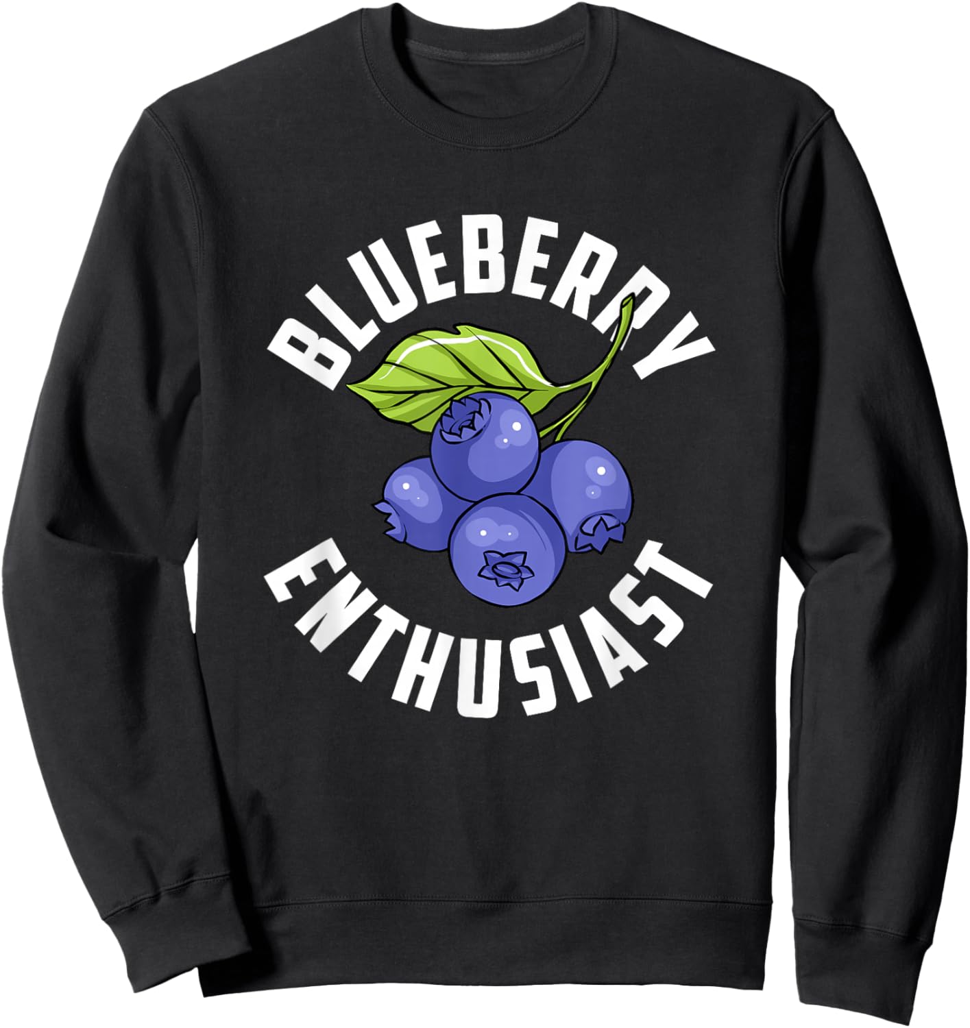 Blueberry Enthusiast Blueberries Lover Farmer Eater Sweatshirt - Sweatshirt | Black