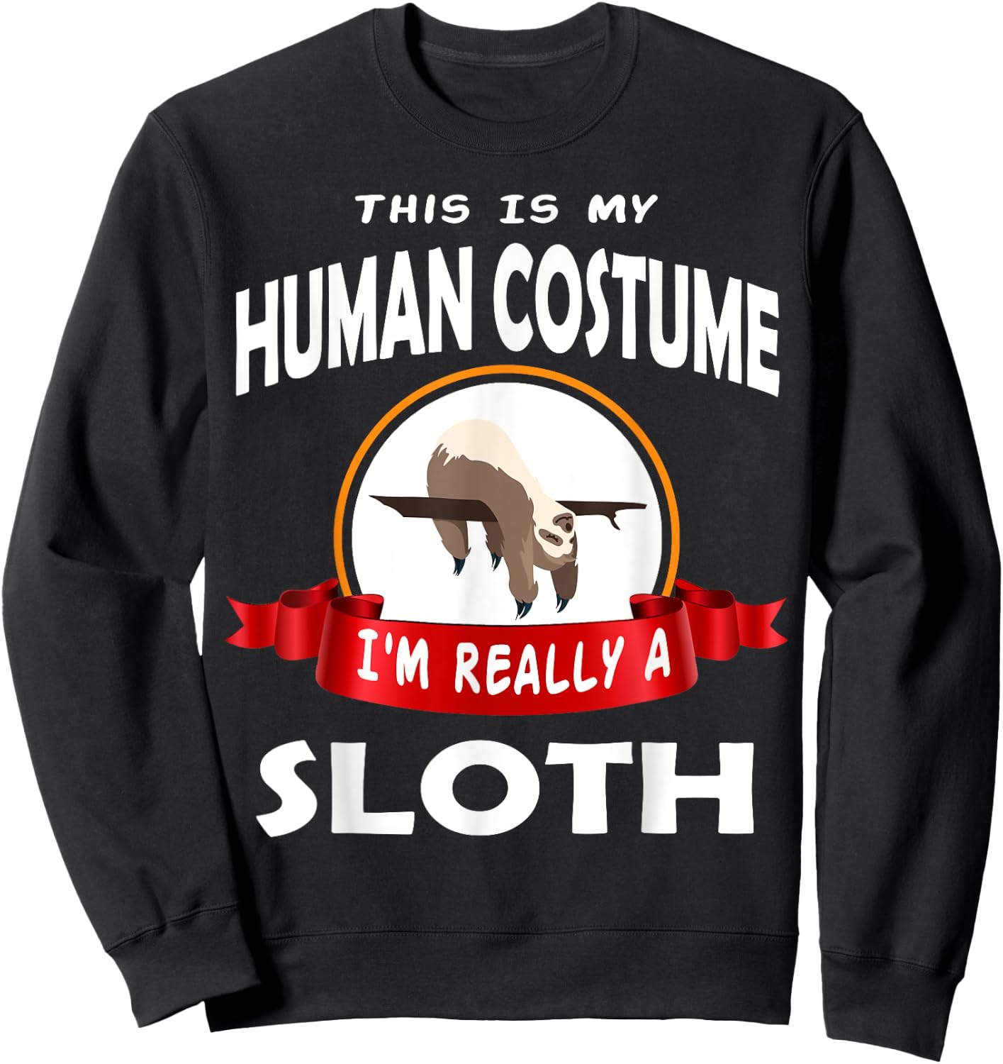 This Is My Human Costume I'm Really A Sloth Cute Sweatshirt - Sweatshirt | Black