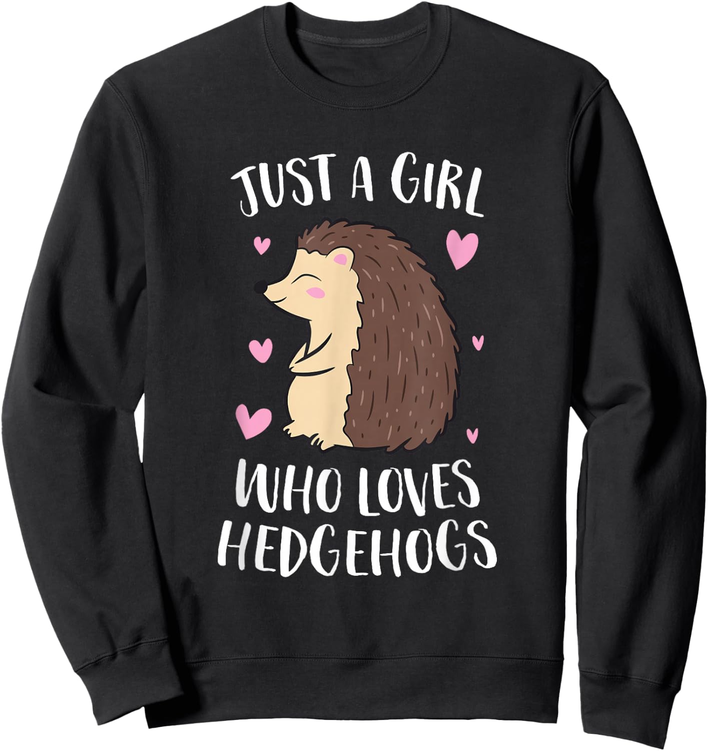 Just a Girl Who Loves Hedgehogs Cute Hedgehog Girl Small Sweatshirt - Sweatshirt | Black