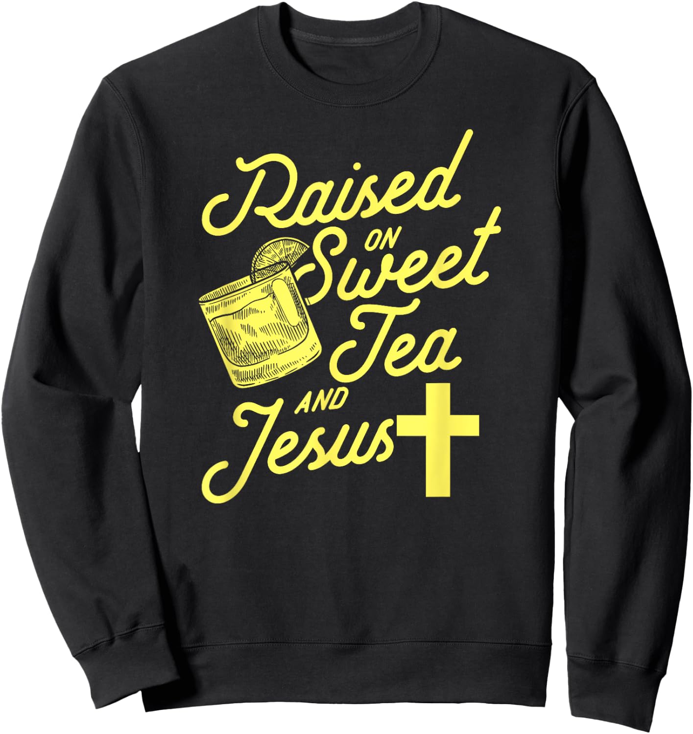 Raised on Sweet Tea and Jesus Sweatshirt - Sweatshirt | Black