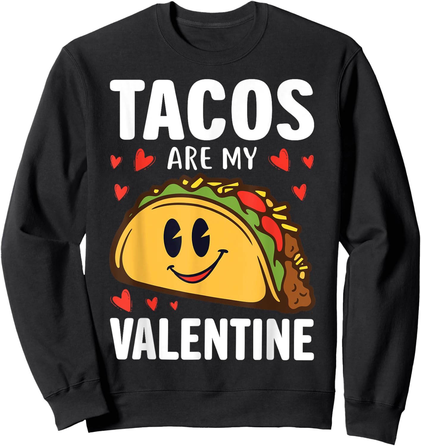 Tacos are my Valentine Funny Valentines Day Taco Lover Sweatshirt - Sweatshirt | Black