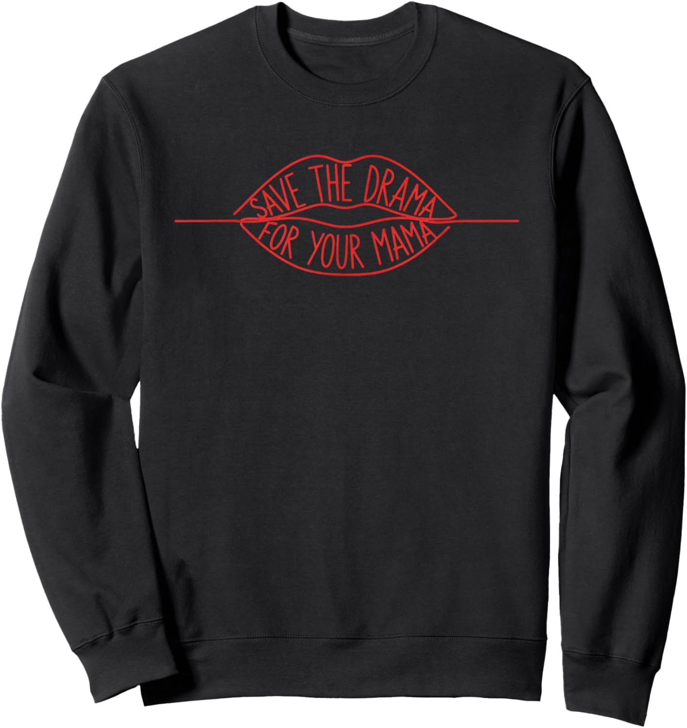Mom Save The Drama for Your Mama - Funny Sassy Mama Saying Sweatshirt - Sweatshirt | Black