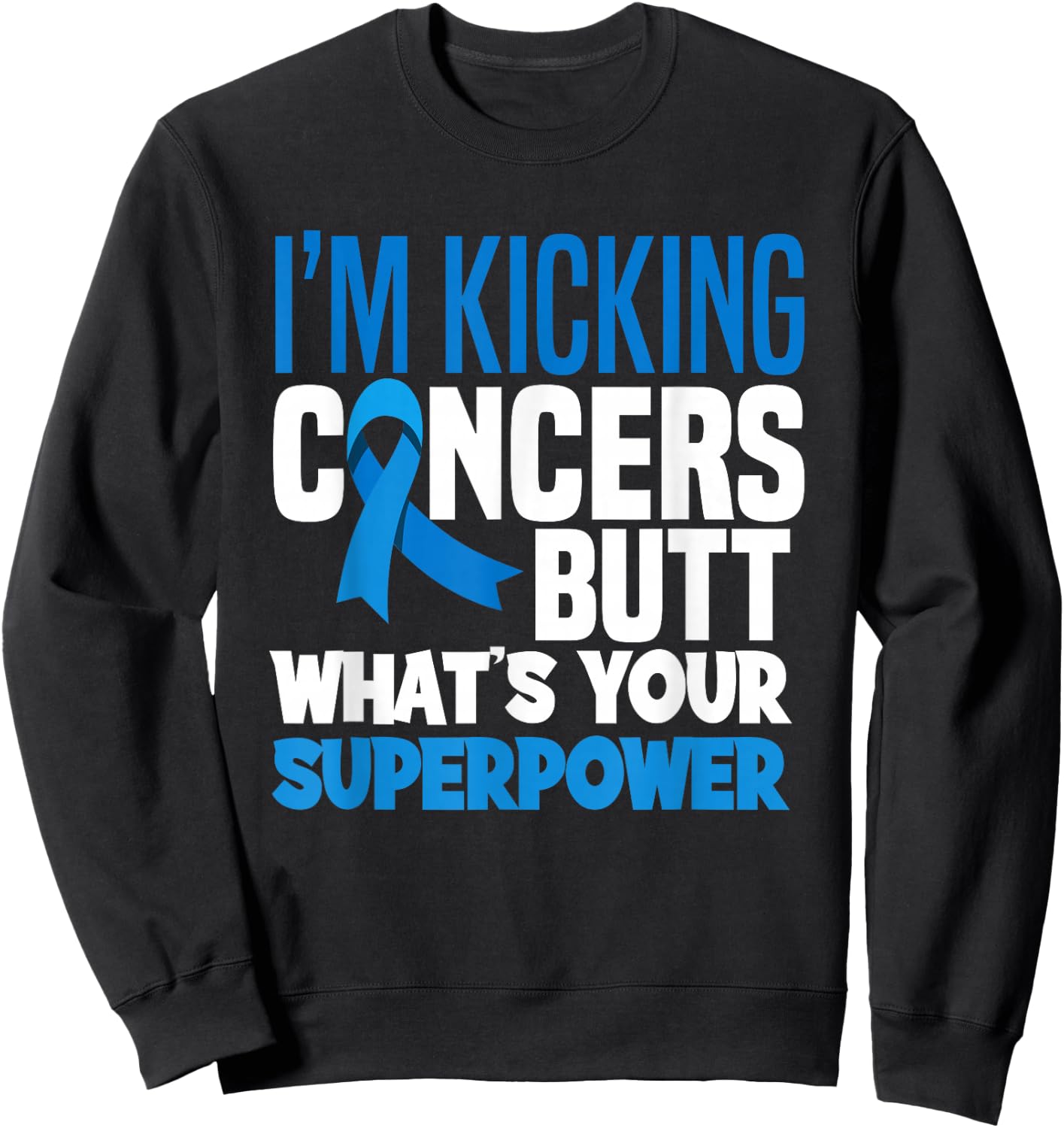 Colon Colorectal Cancer Awareness Apparel & Gifts I'm Kicking Cancers Butt Adult , Black, Small, Short Sleeve, Modern Classic, Cancer Awareness Sweatshirt - Sweatshirt | Black