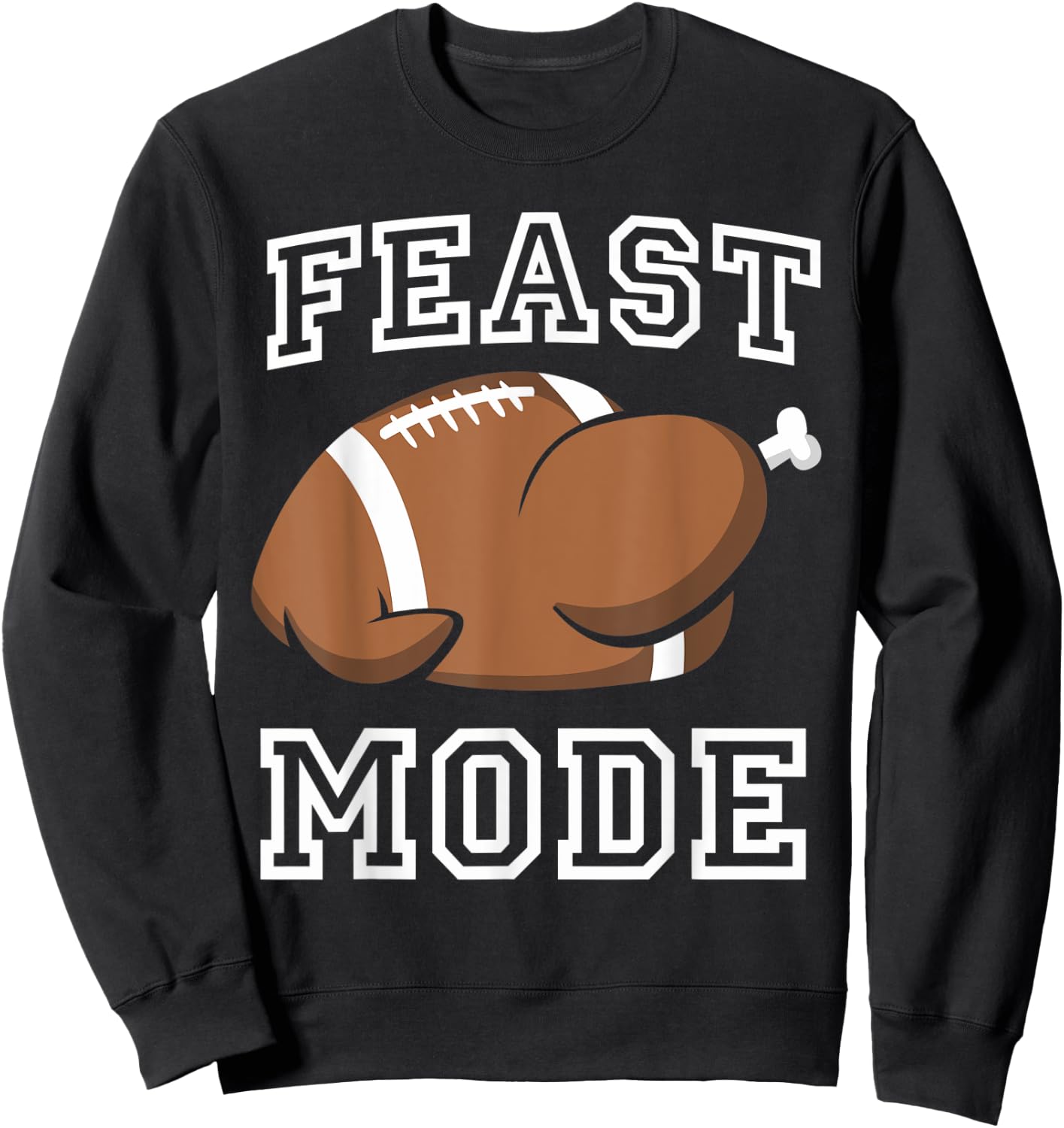 Feast Mode Football Turkey Cool Thanksgiving Sweatshirt - Sweatshirt | Black