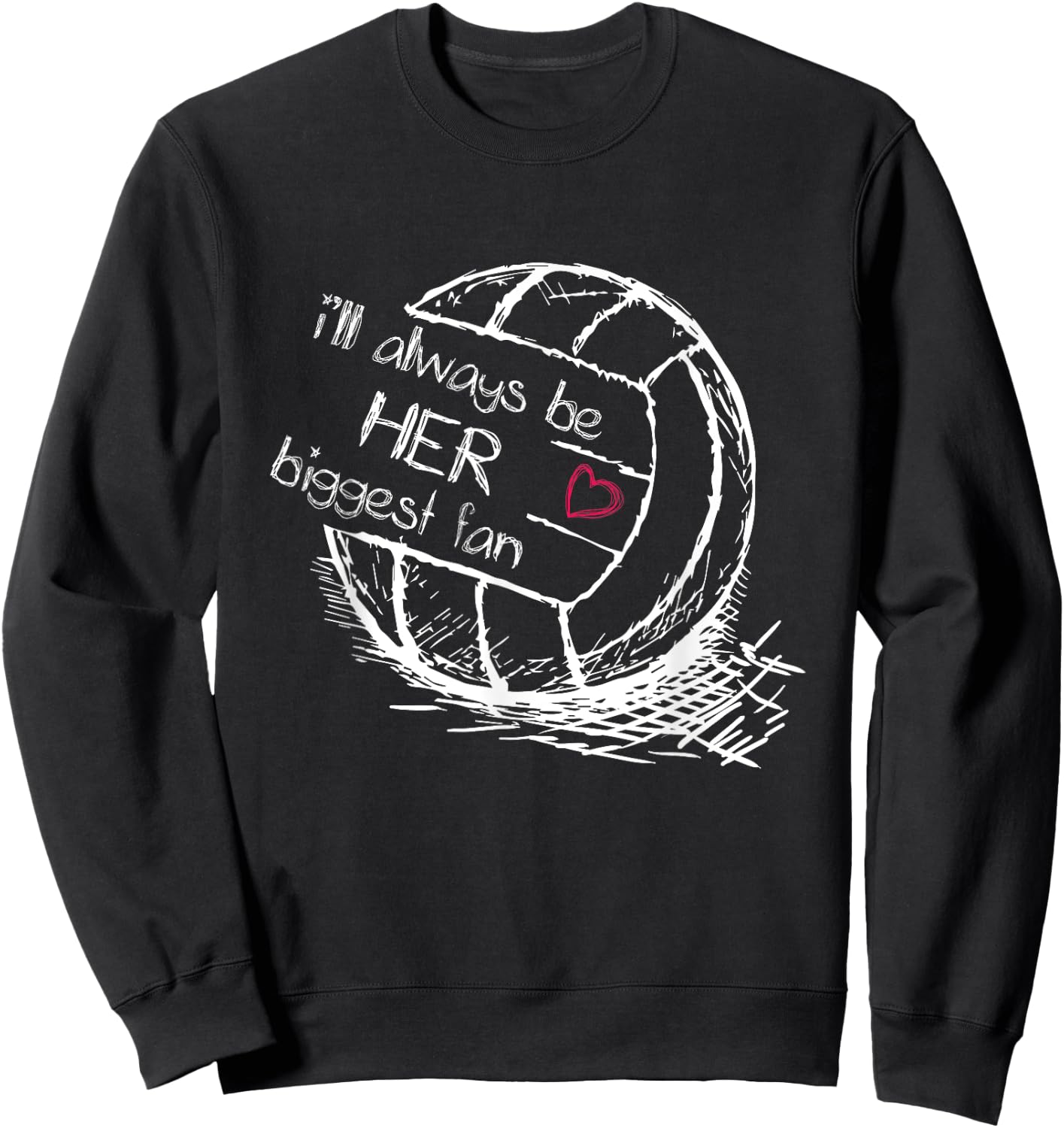 I'll Always Be Her Biggest Fan - Volleyball - Proud Mom Dad Sweatshirt - Sweatshirt | Black