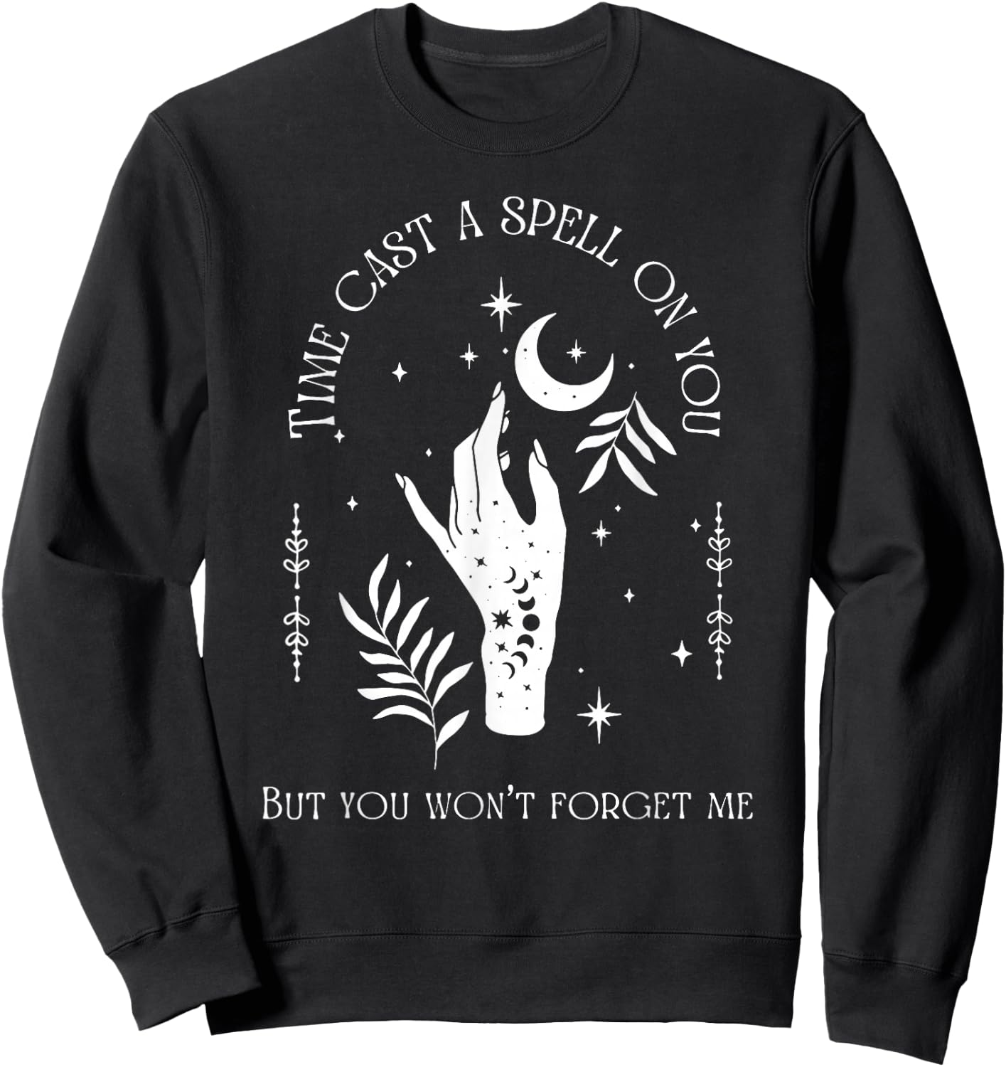 Time Cast A Spell On You But You Won't Forget Me Sweatshirt - Sweatshirt | Black