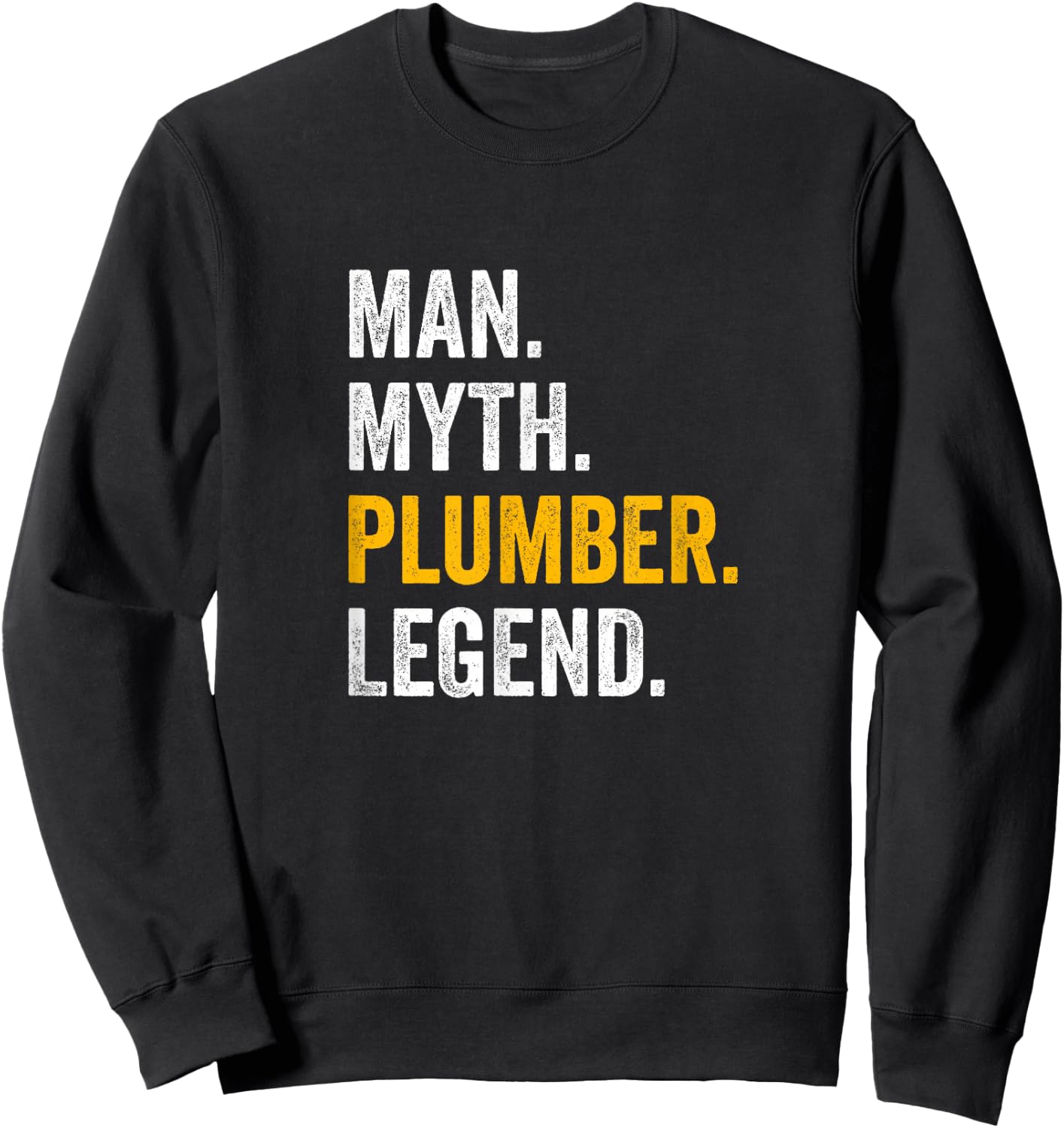 Man Myth Plumber Legend - Funny Plumber Sweatshirt - Sweatshirt | Black