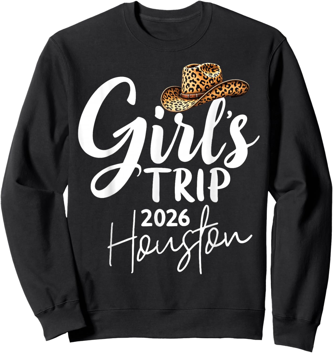 Girls Trip Houston 2026 Vacation Weekend Birthday Squad Sweatshirt - Sweatshirt | Black