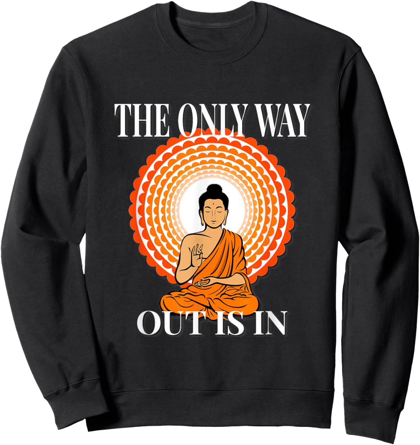 MOTIVATIONAL " The Only Way Out Is In & through " ZEN Sweatshirt - Sweatshirt | Black