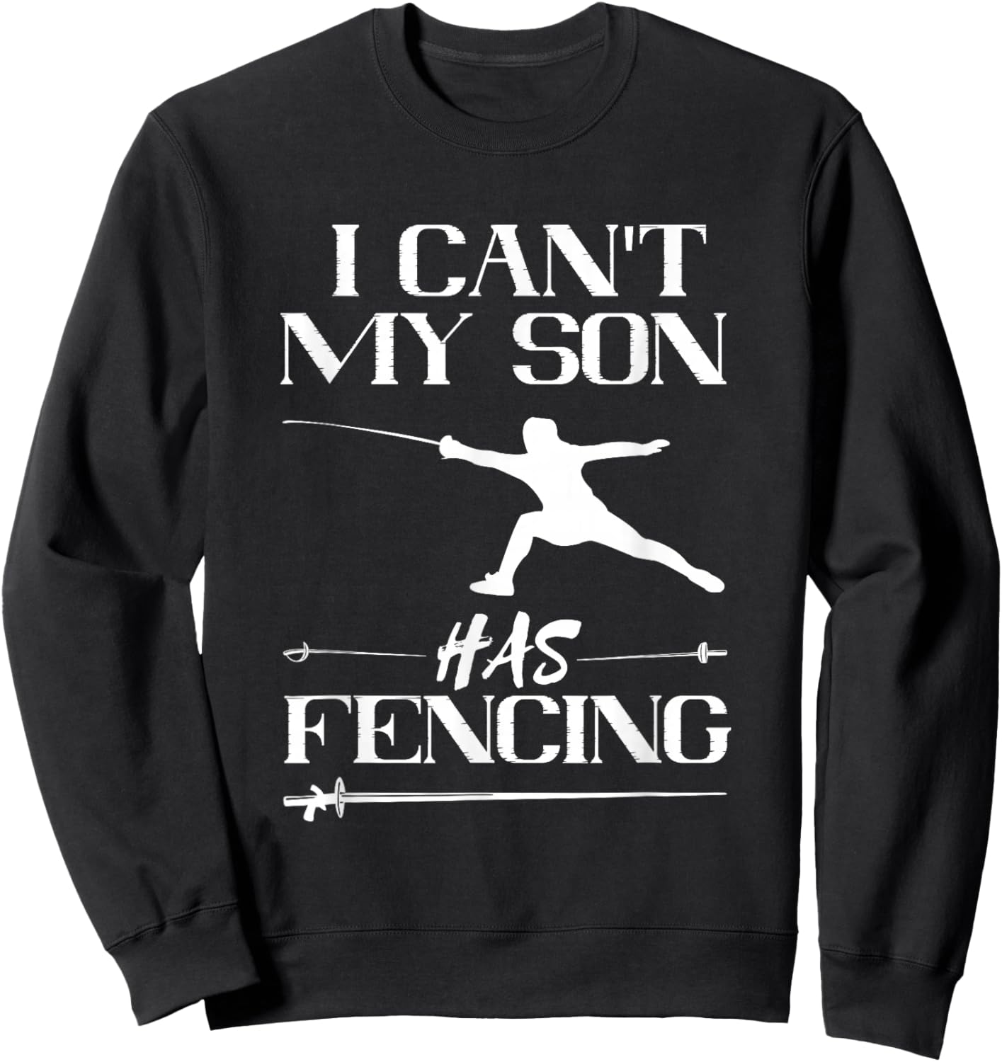 Fencing My Son Has Fencing Sabre Sword Fencer Fence Foil Sweatshirt - Sweatshirt | Black