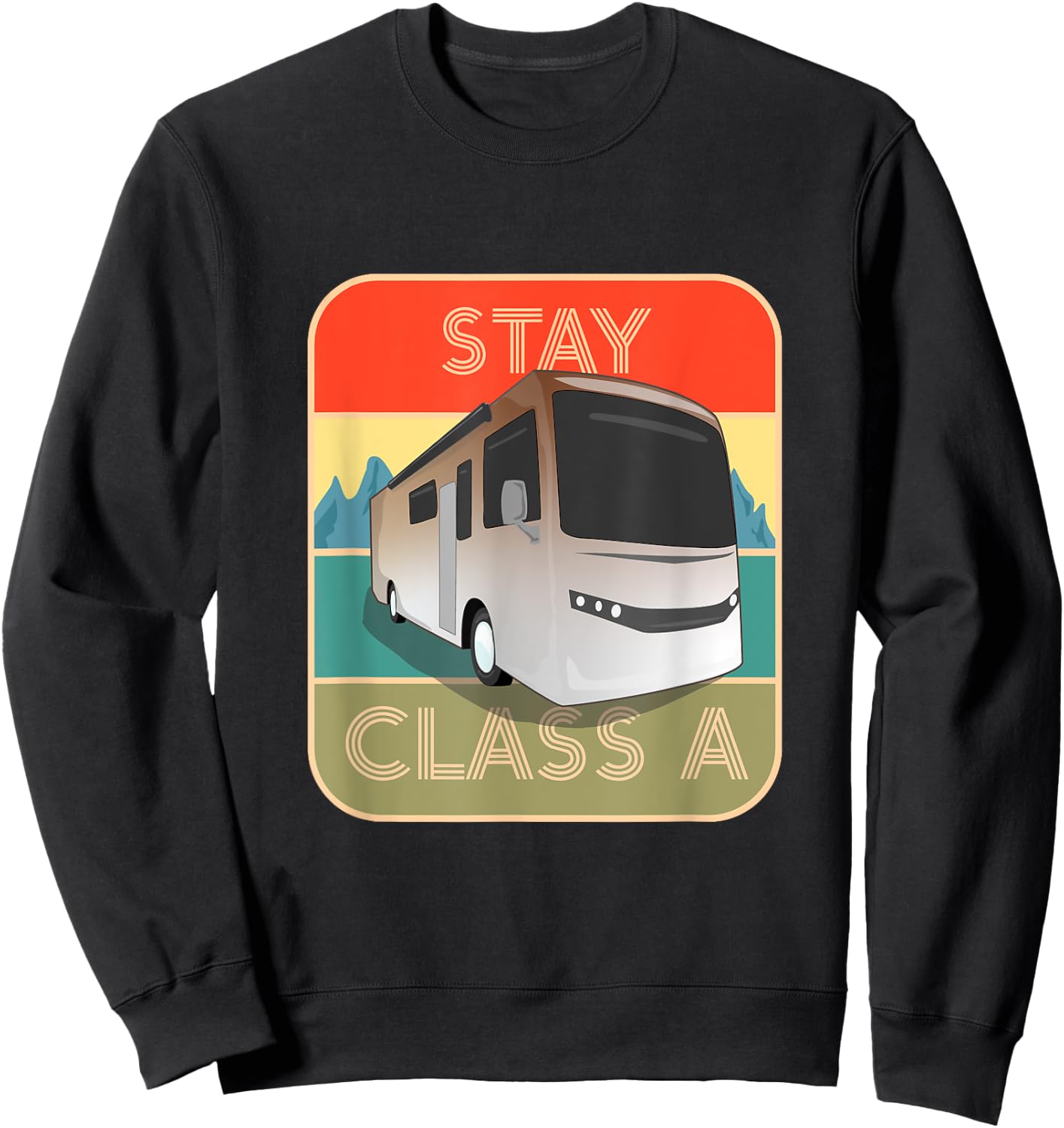 Stay Class A Funny RV Motor Coach Sweatshirt - Sweatshirt | Black