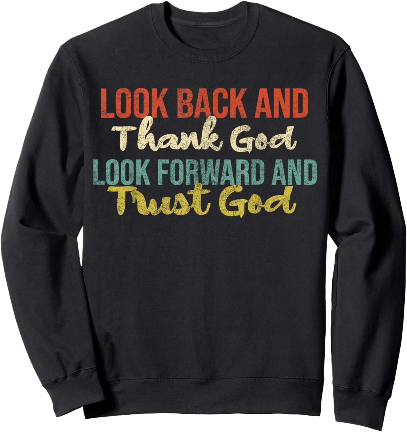 Look Back And Thank God Look Forward Trust God Vintage Sweatshirt - Sweatshirt | Black