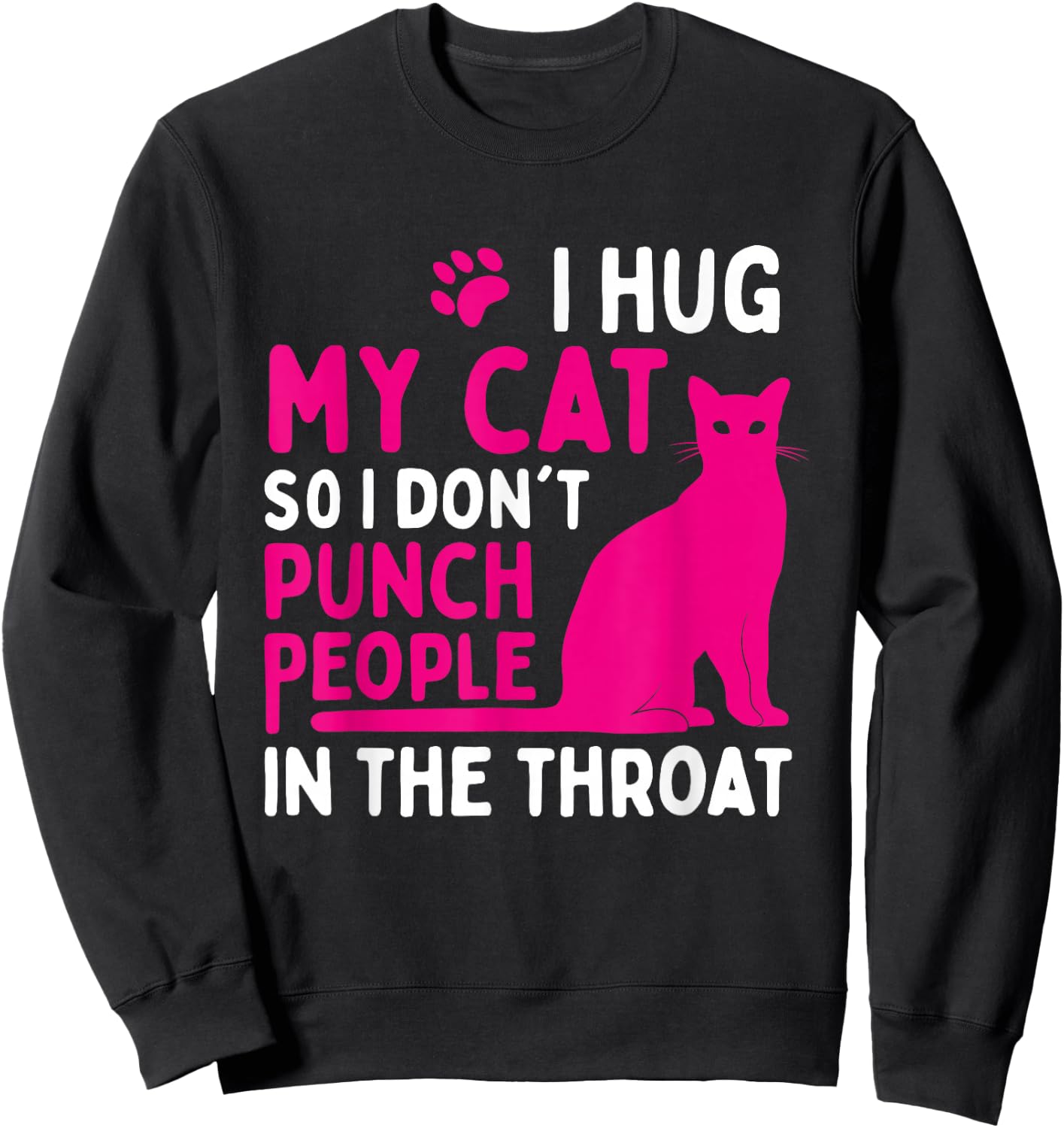 I Hug My Cat So I Don't Punch People - Cat Lover Small Sweatshirt - Sweatshirt | Black