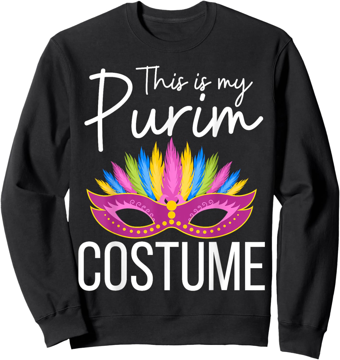 This is My Purim Costume Kids Men Women Jewish Purim Sweatshirt - Sweatshirt | Black
