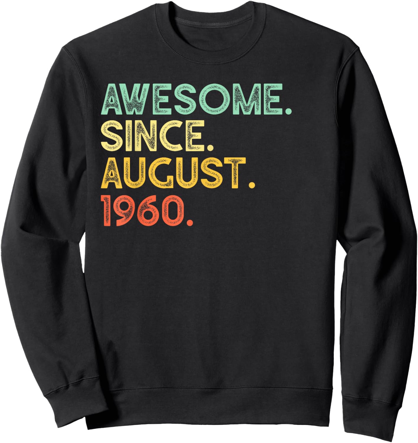 60 Years Old Awesome August 1960 60th Birthday Gift Sweatshirt - Sweatshirt | Black