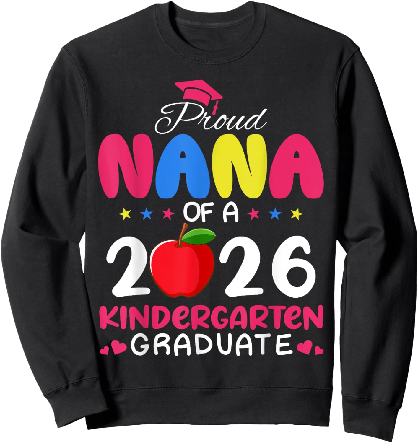Proud Nana of 2026 Kindergarten Graduate Last Day School Sweatshirt - Sweatshirt | Black