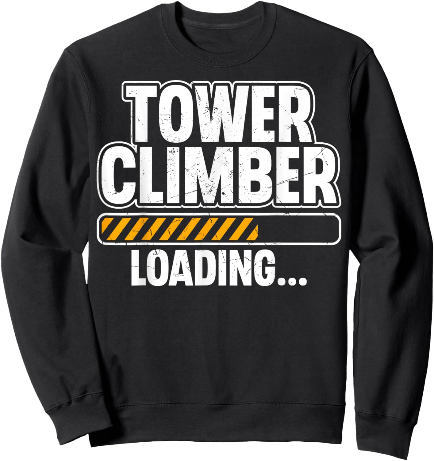 Tower Climber Loading - Future Tower Climber Climbing Gifts Sweatshirt - Sweatshirt | Black