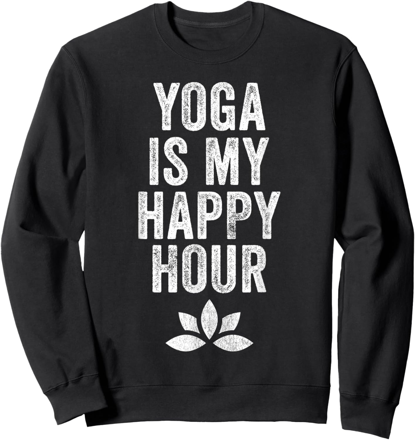 Yoga Is My Happy Hour Meme Vintage Funny Yoga Saying Sweatshirt - Sweatshirt | Black