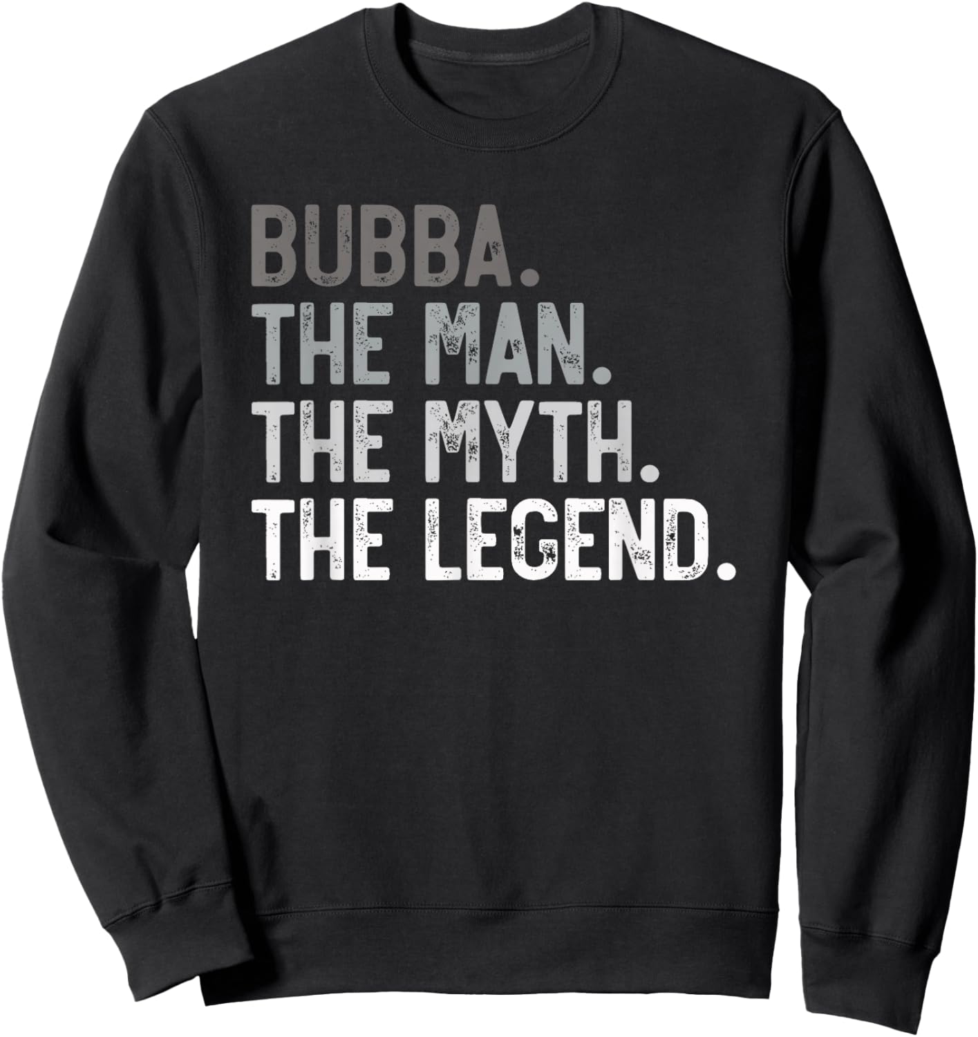 Bubba the Man the Myth the Legend Father's Day for Brother Sweatshirt - Sweatshirt | Black