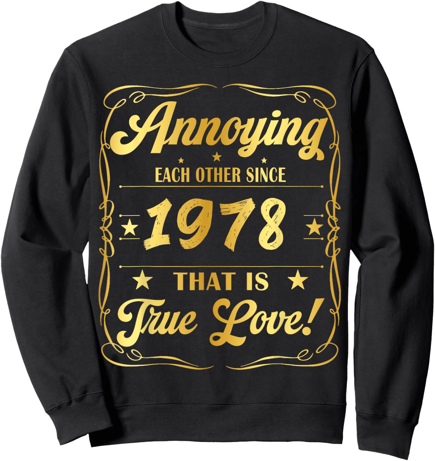 Annoying Each Other Since 1978 That is True Love 46 Years Sweatshirt - Sweatshirt | Black