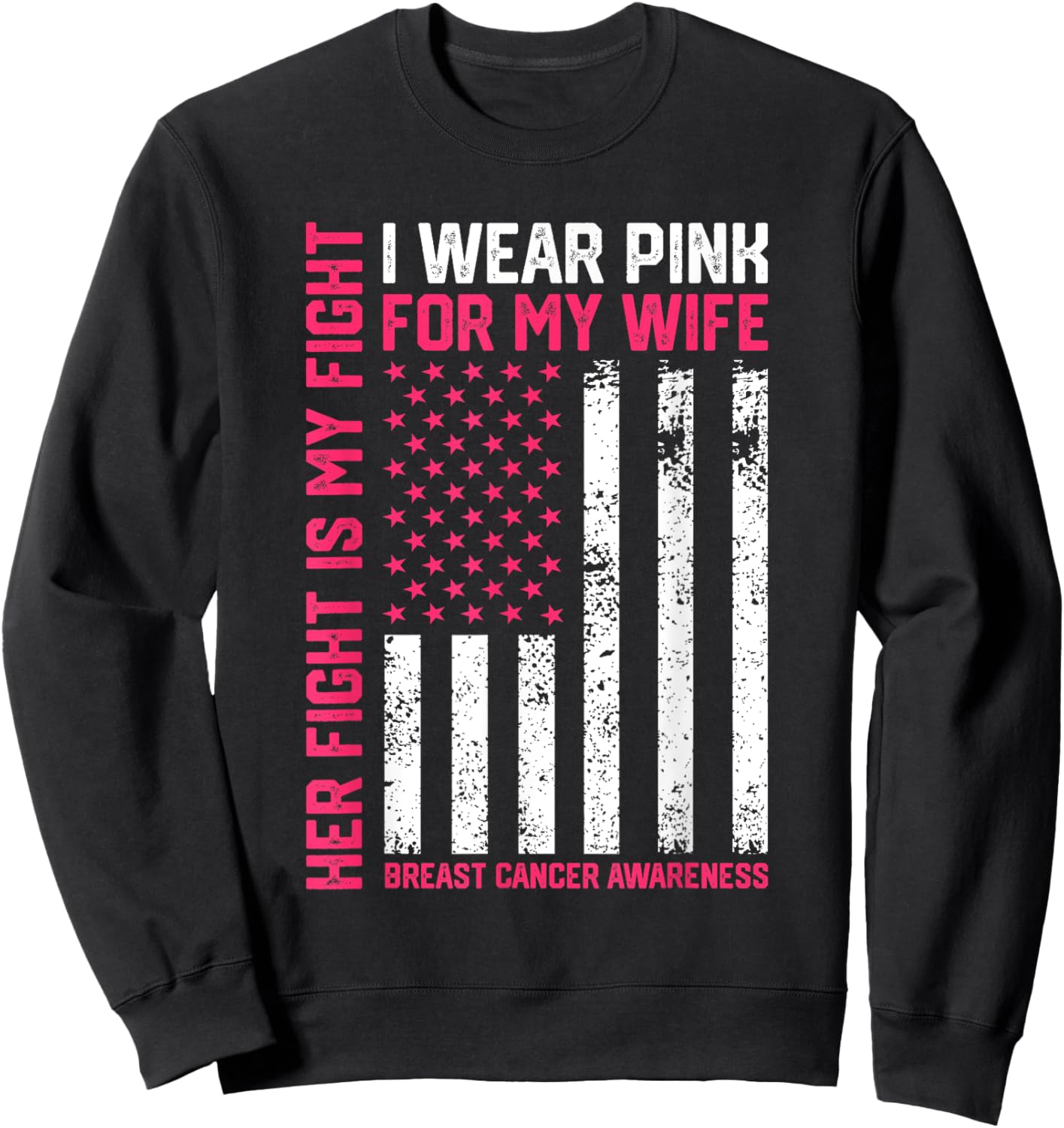 Breast Cancer Her Fight Is My Fight I Wear Pink Wife Breast Sweatshirt - Sweatshirt | Black