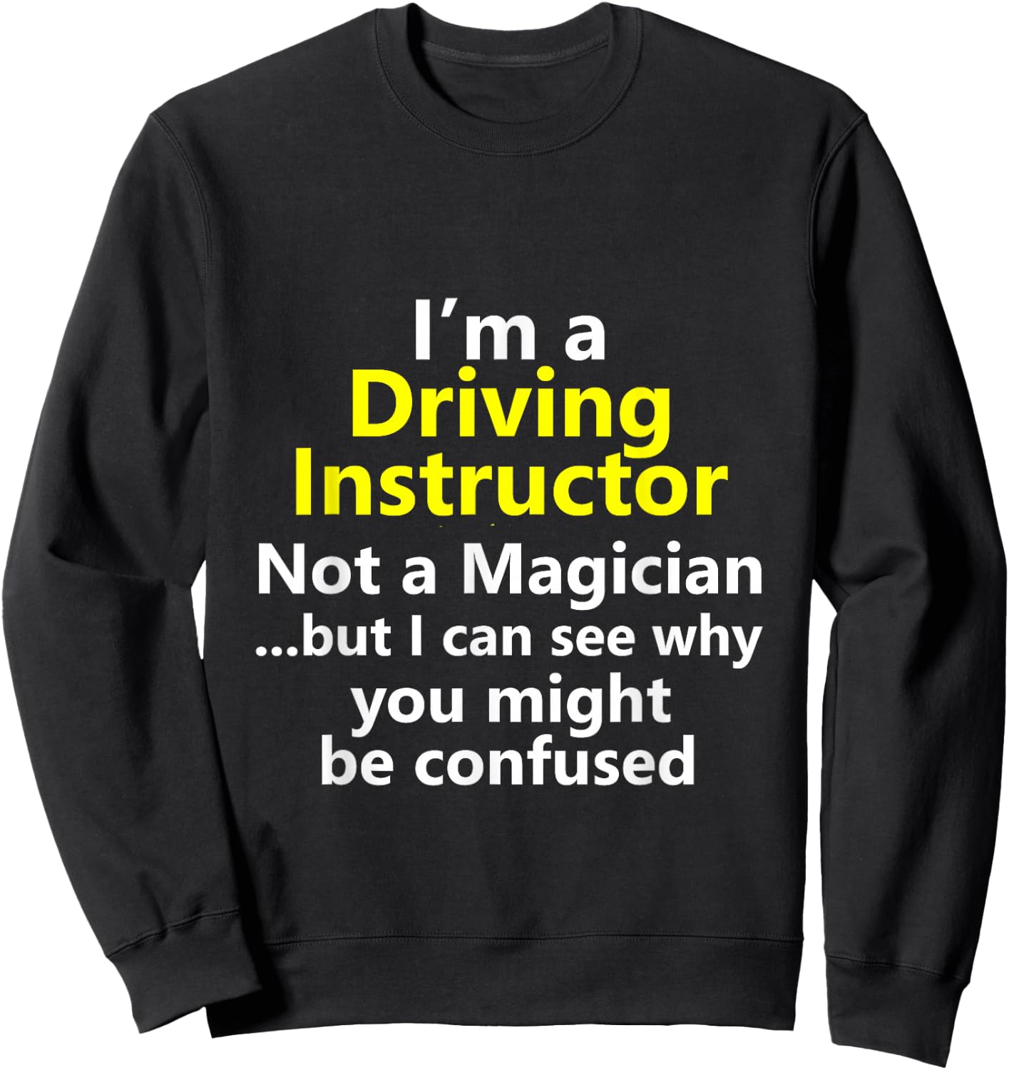 Funny Driving Instructor Job Drivers Ed Teacher School Gift Sweatshirt - Sweatshirt | Black