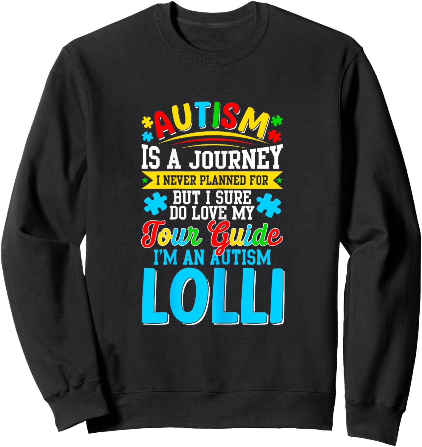 Autism is a journey I never planned Autism Lolli Awareness Sweatshirt - Sweatshirt | Black
