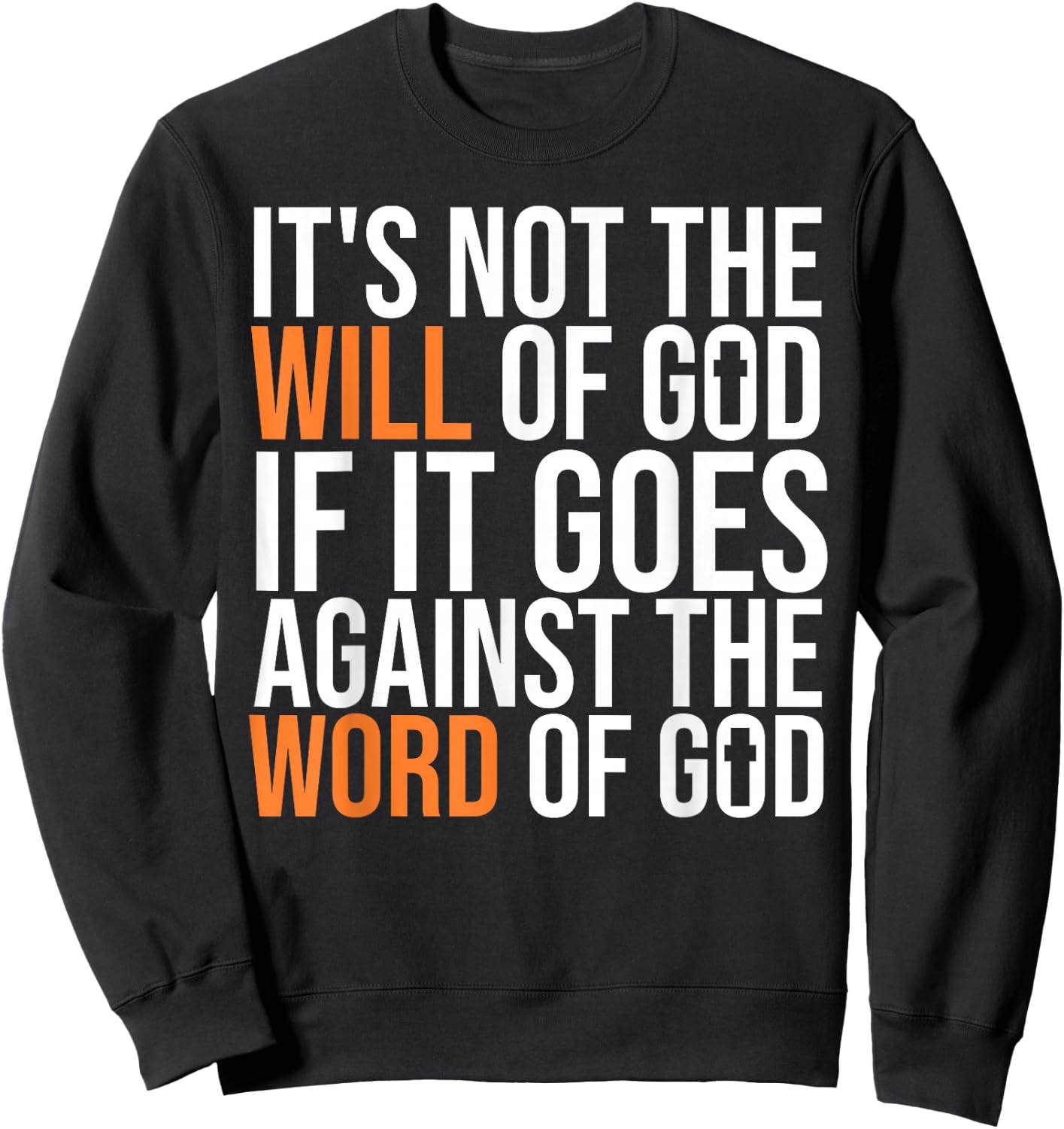 It's Not The Will Of God If It Goes Agianst The Word Of God Sweatshirt - Sweatshirt | Black