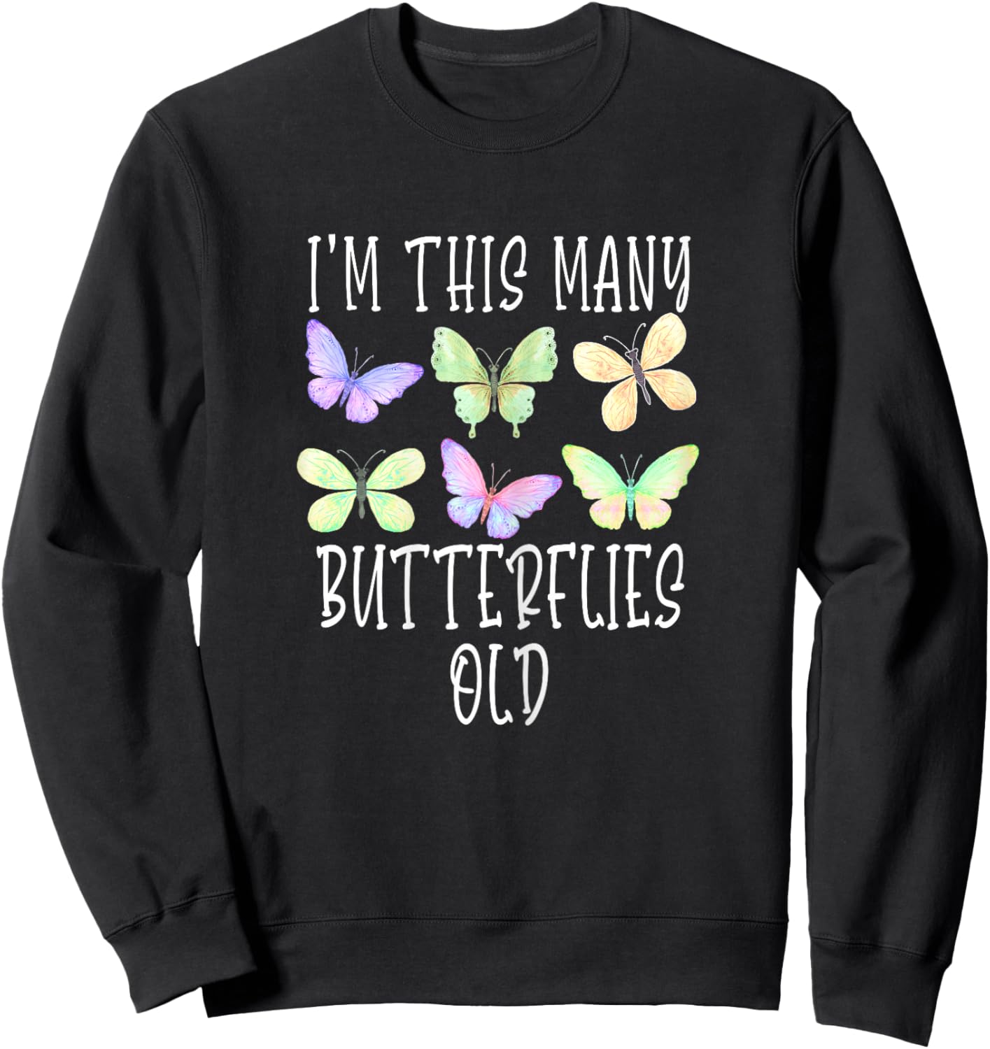 I'm This Many Butterflies Old Cute 6th Birthday Butterfly Sweatshirt - Sweatshirt | Black