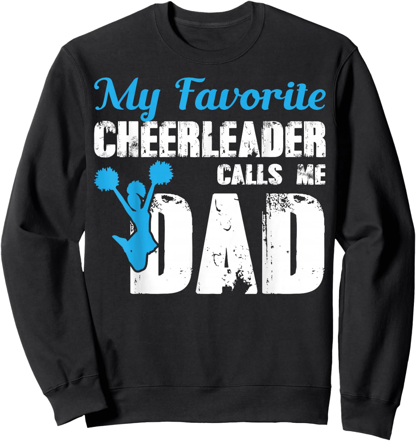 My Favorite Cheerleader Calls Me Dad Funny Cheer Dad Sweatshirt - Sweatshirt | Black