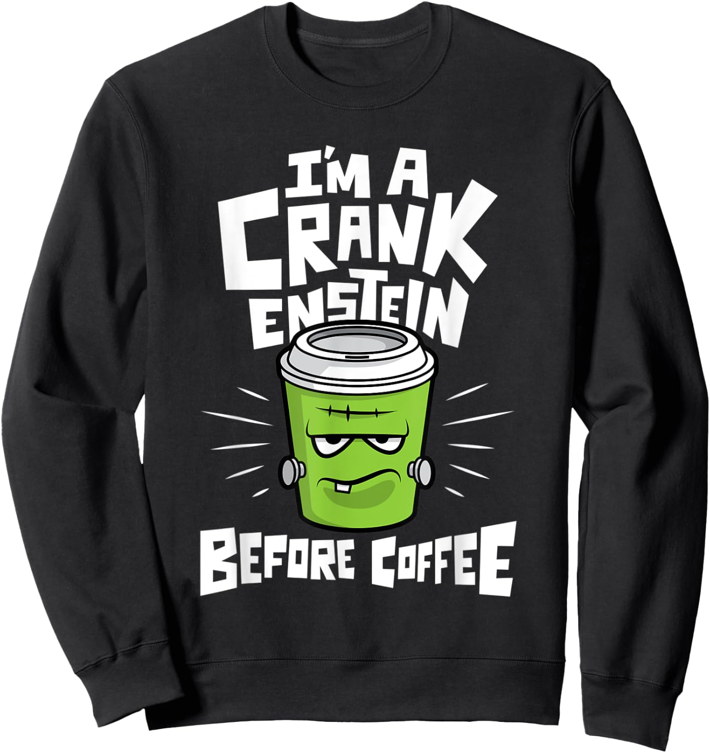 Funny Coffee Frankenstein Halloween - Crankenstein Sweatshirt - Sweatshirt | Black